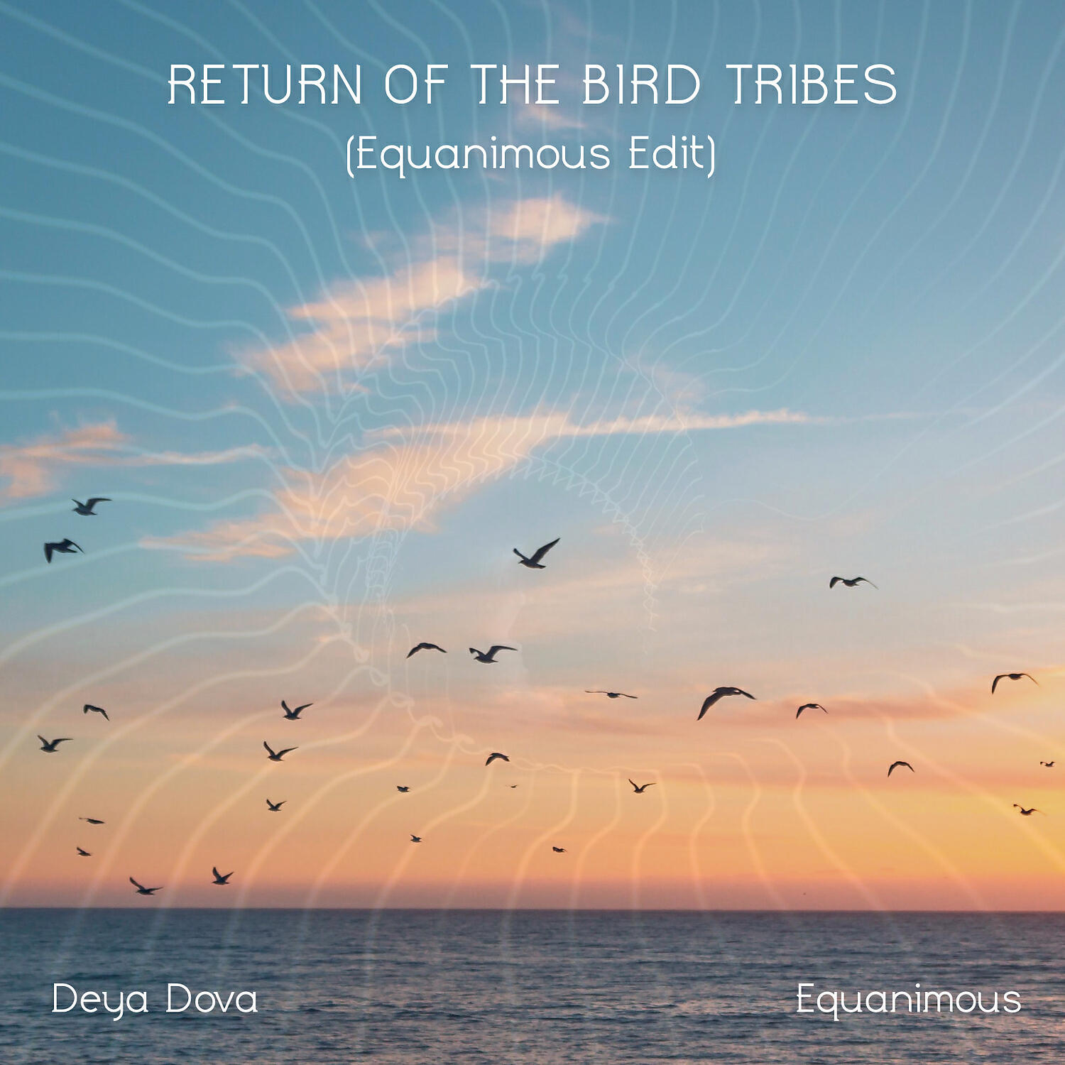 Deya Dova - Return of the Bird Tribes (Equanimous Edit)