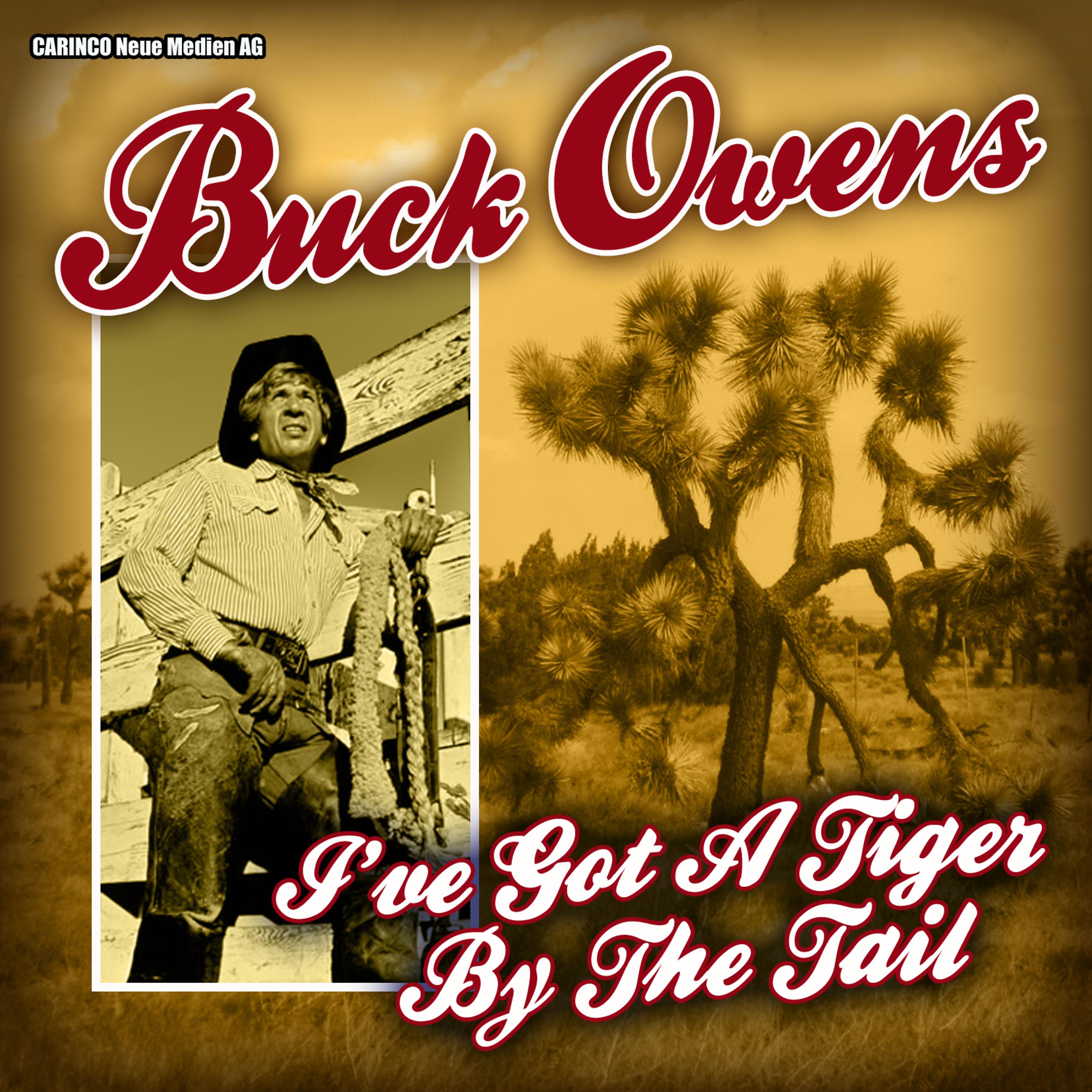 Постер альбома Buck Owens - I’ve Got a Tiger By the Tail