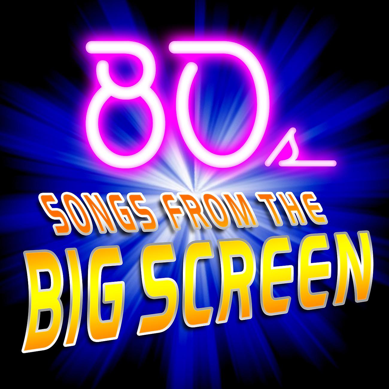 Постер альбома 80s Songs from the Big Screen