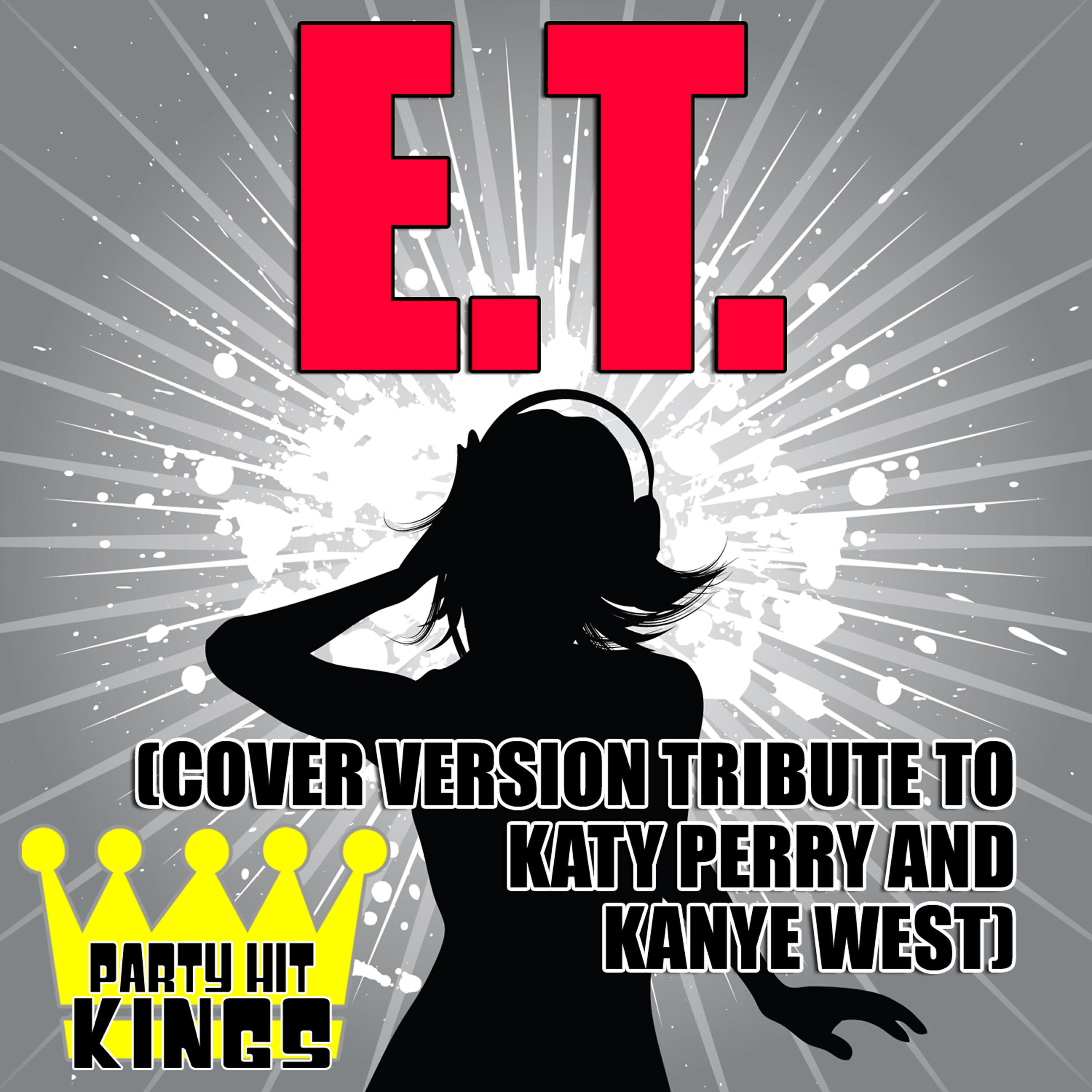 Party Hit Kings - E.T. (Cover Version Tribute to Katy Perry & Kanye West)