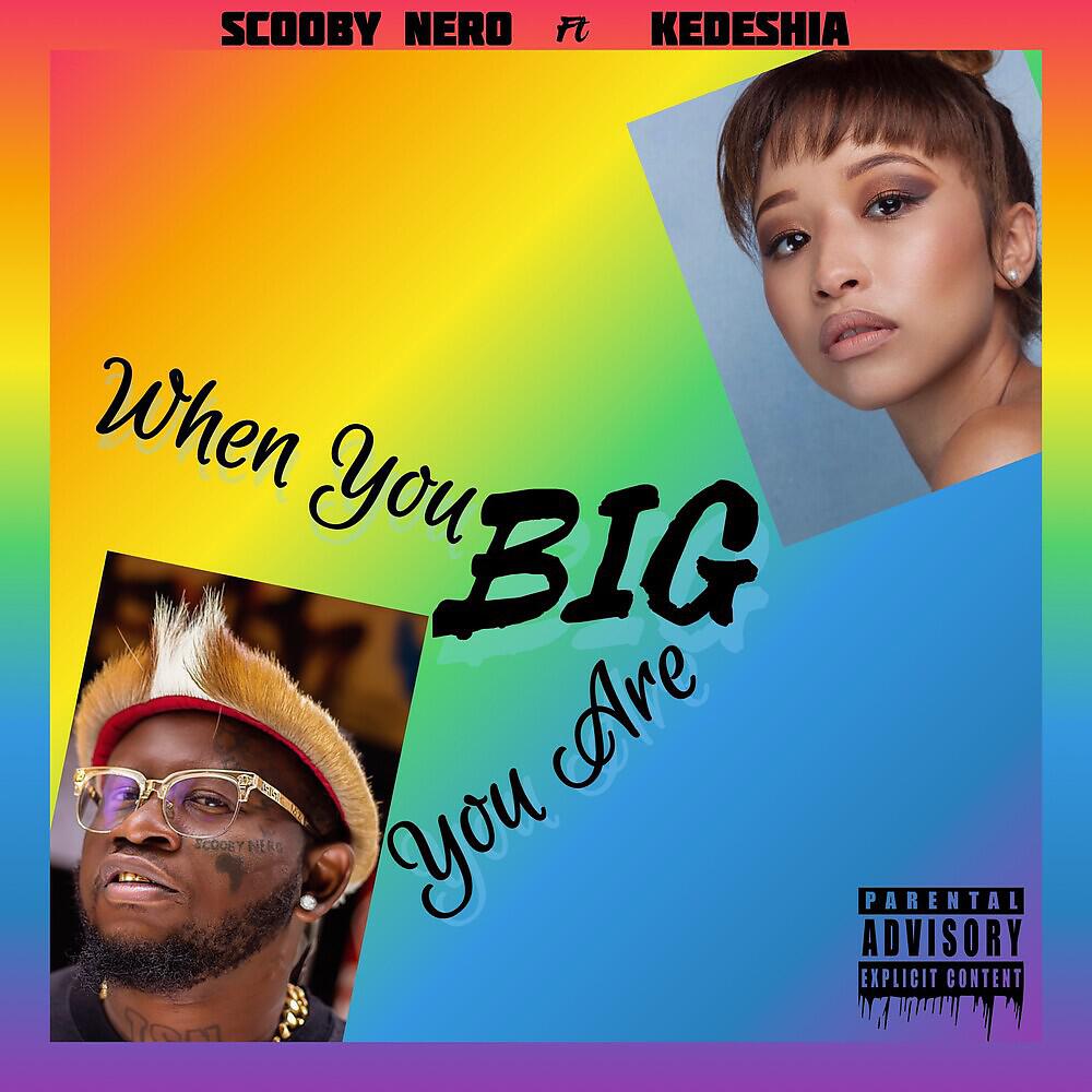 ScoobyNero - WHEN YOU BIG YOU ARE BIG