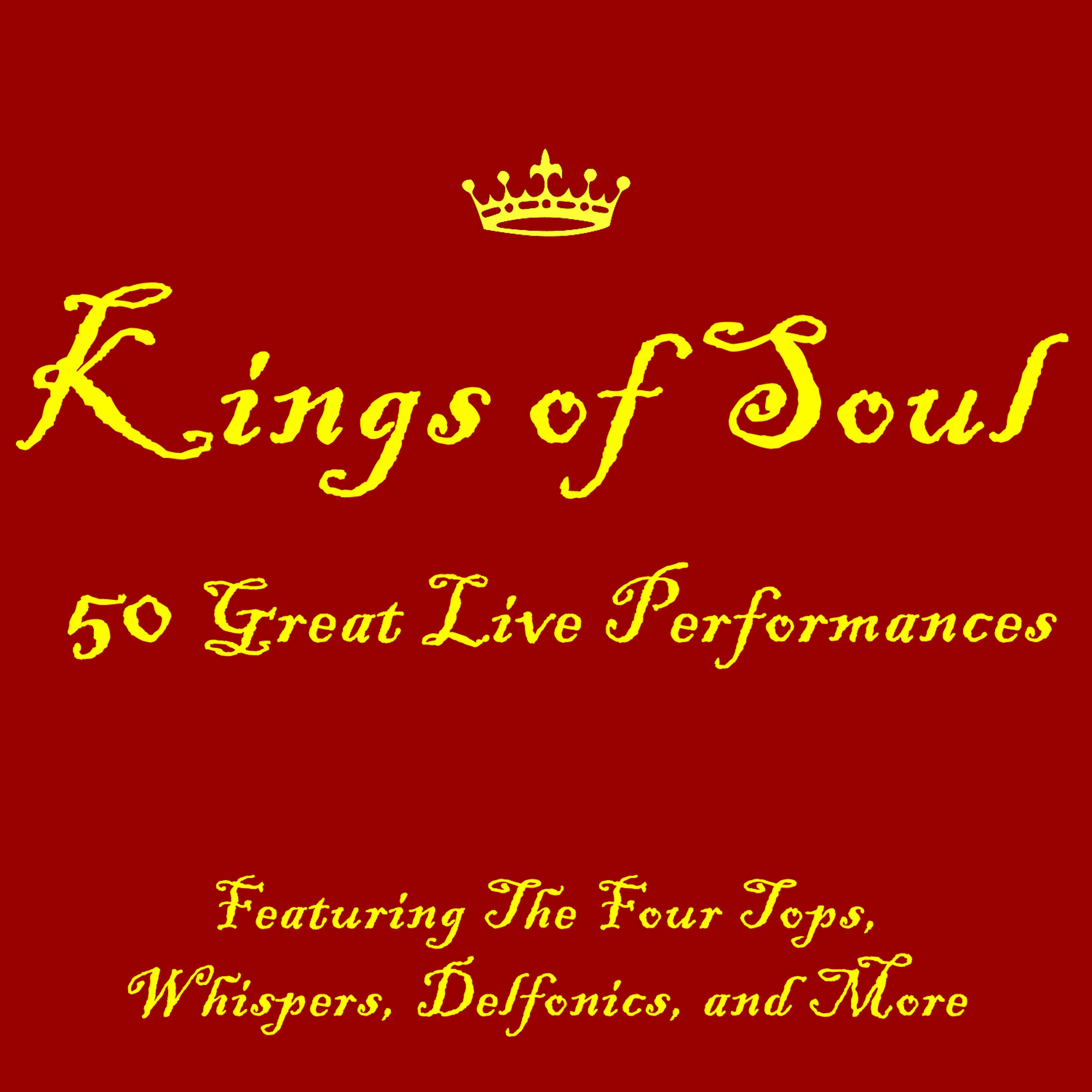 Постер альбома Kings of Soul: 50 Great Live Performances Featuring The Four Tops, Whispers, Delfonics and More