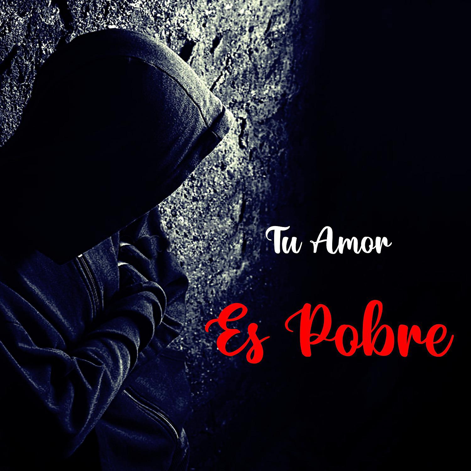 Постер альбома Tu Amor Es Pobre