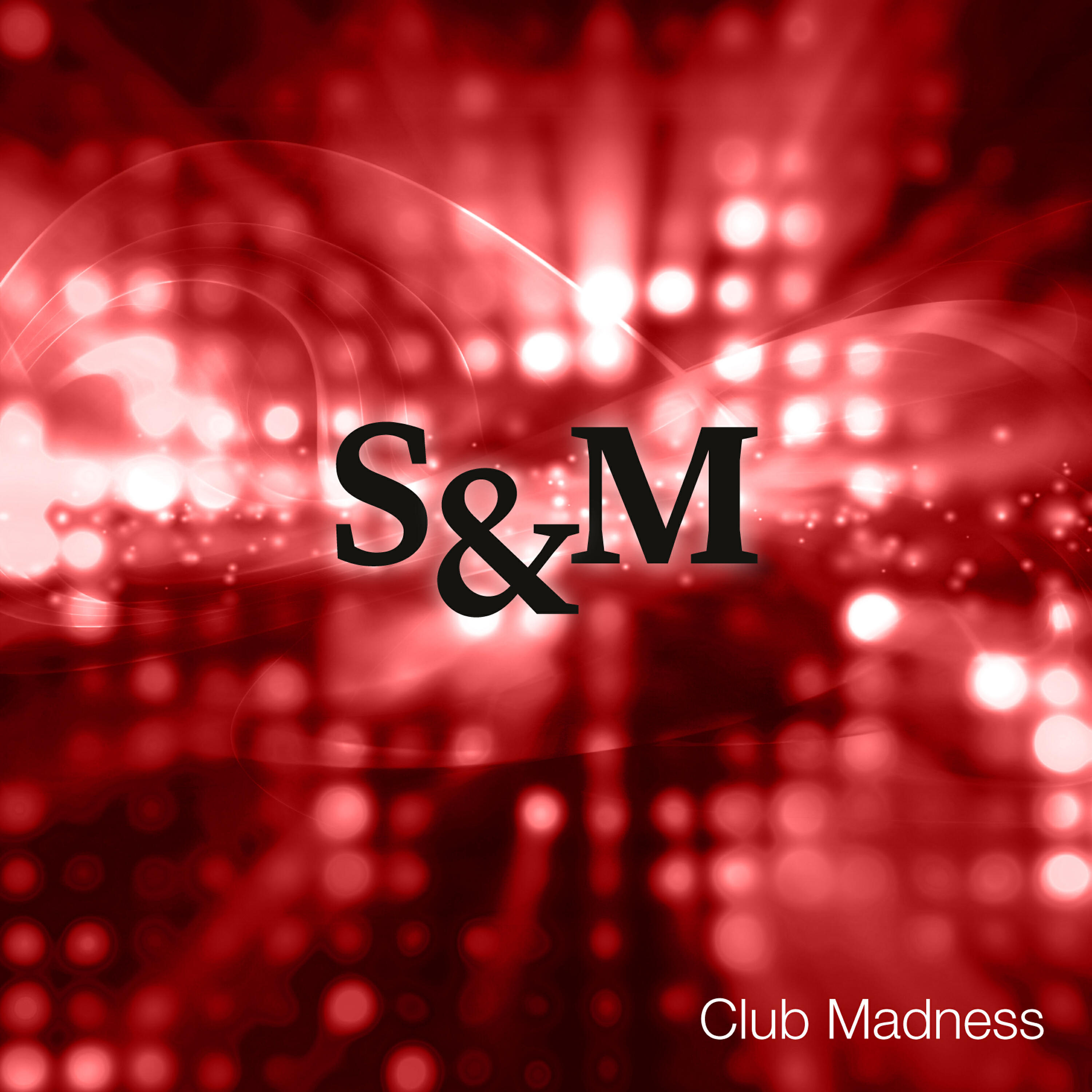Club Madness - S&M (Krommerz Remix)