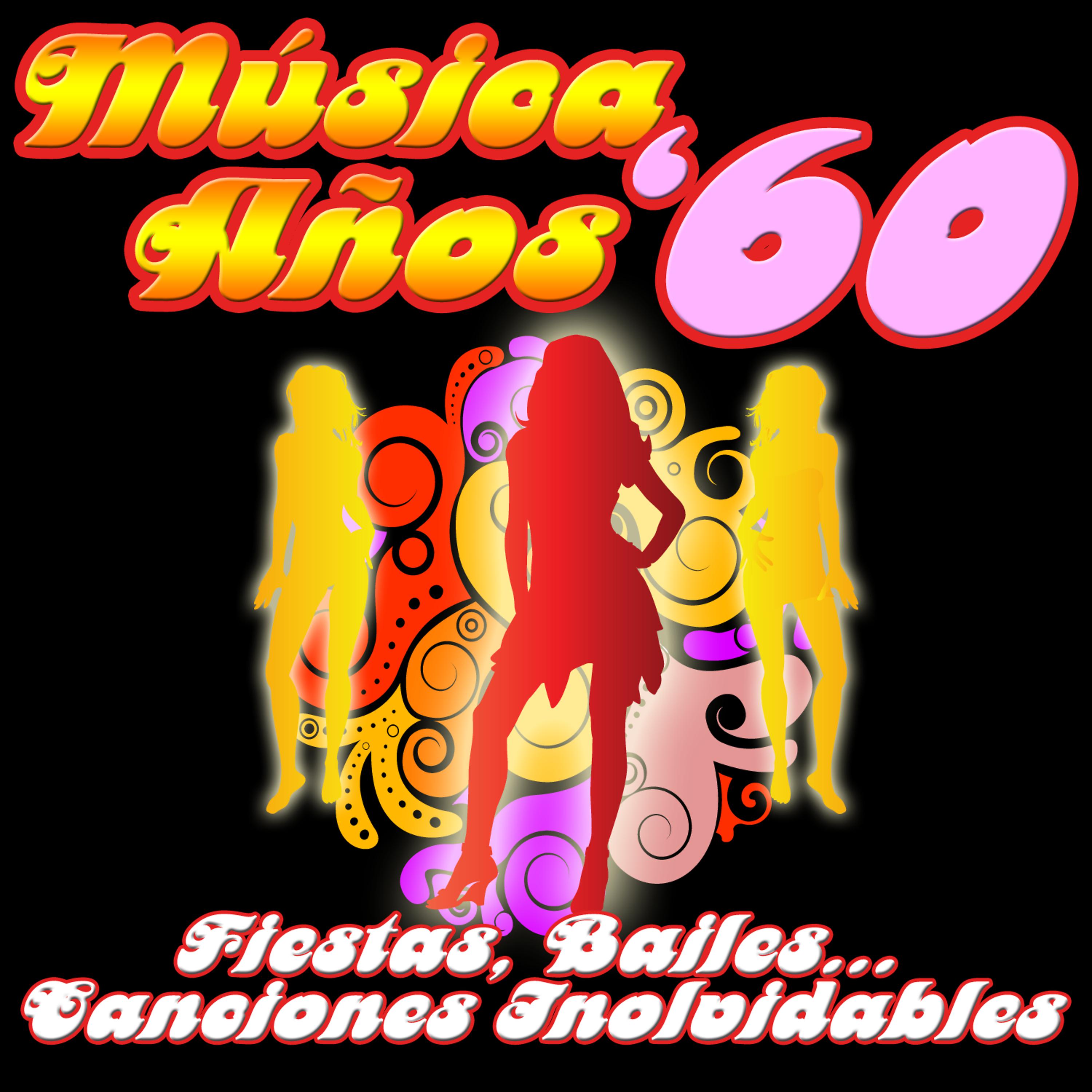 Постер альбома Música Años '60. Fiesta, Bailes… Canciones Inolvidables