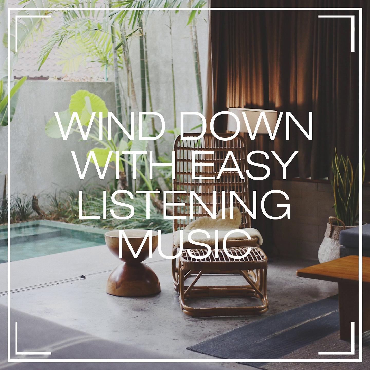 Постер альбома Wind Down with Easy Listening Music