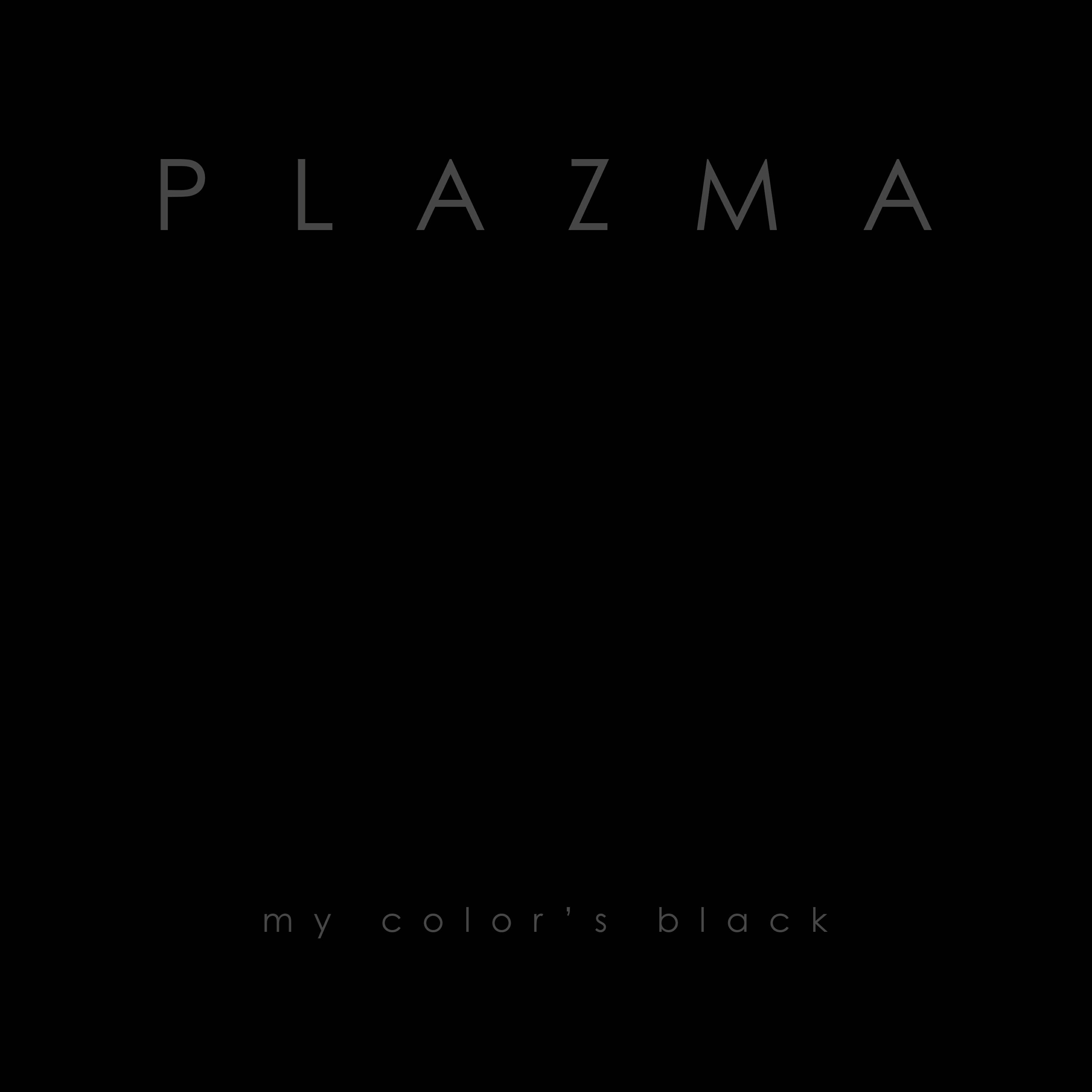 Plazma - My Color’s Black