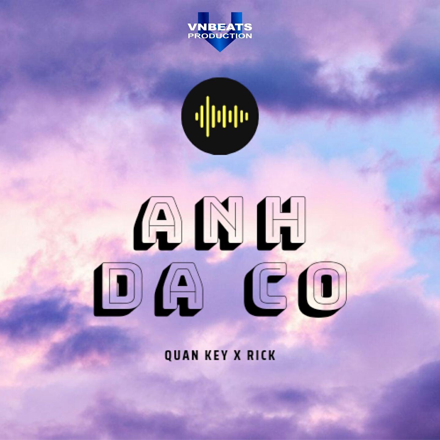 Quân Key - Anh Đã Có (Lo-Fi)