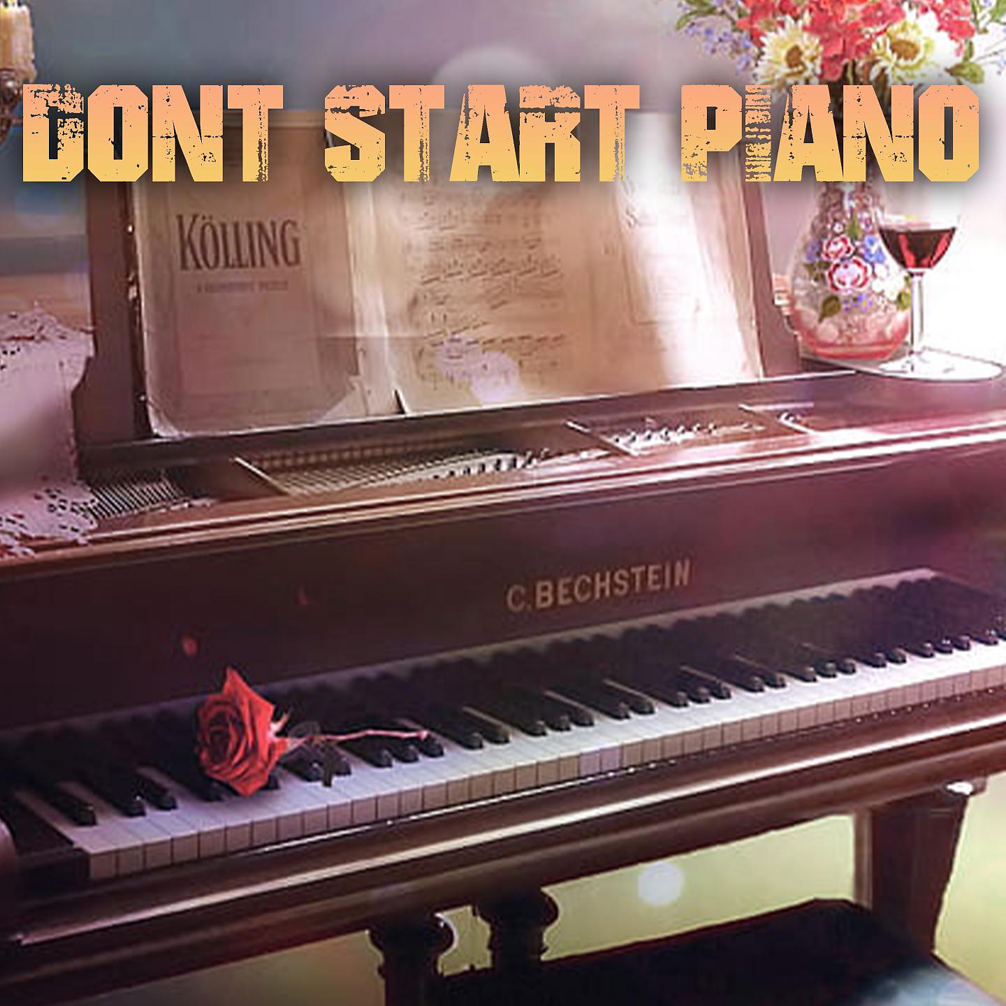 Постер альбома Dont start Piano
