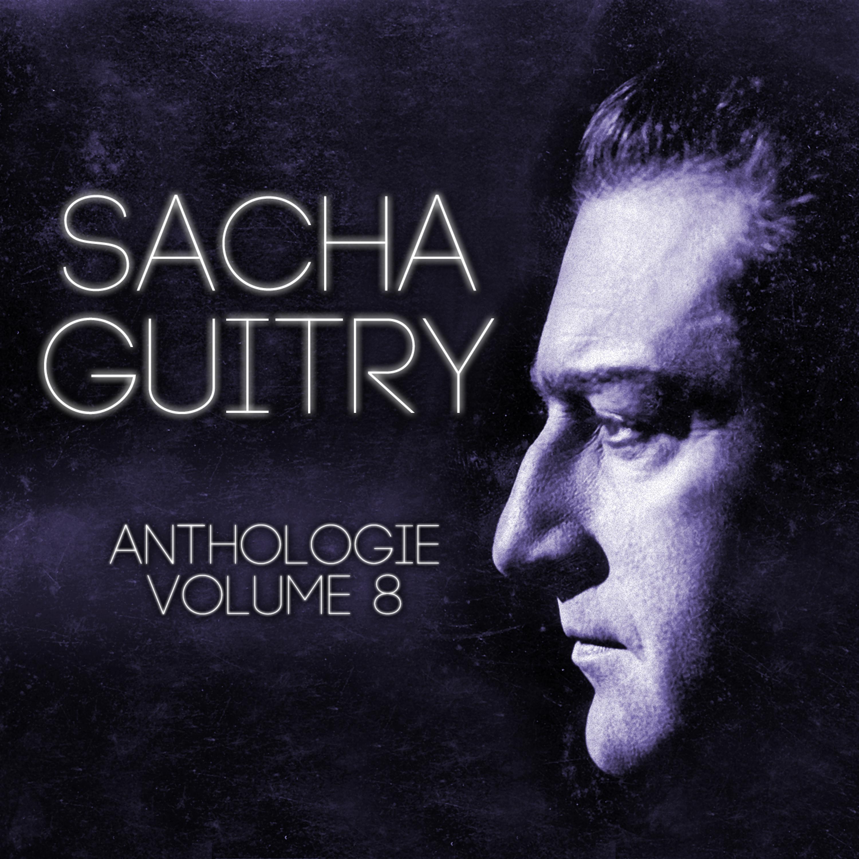 Постер альбома Sacha Guitry Vol. 8 : Anecdotes Et Chroniques