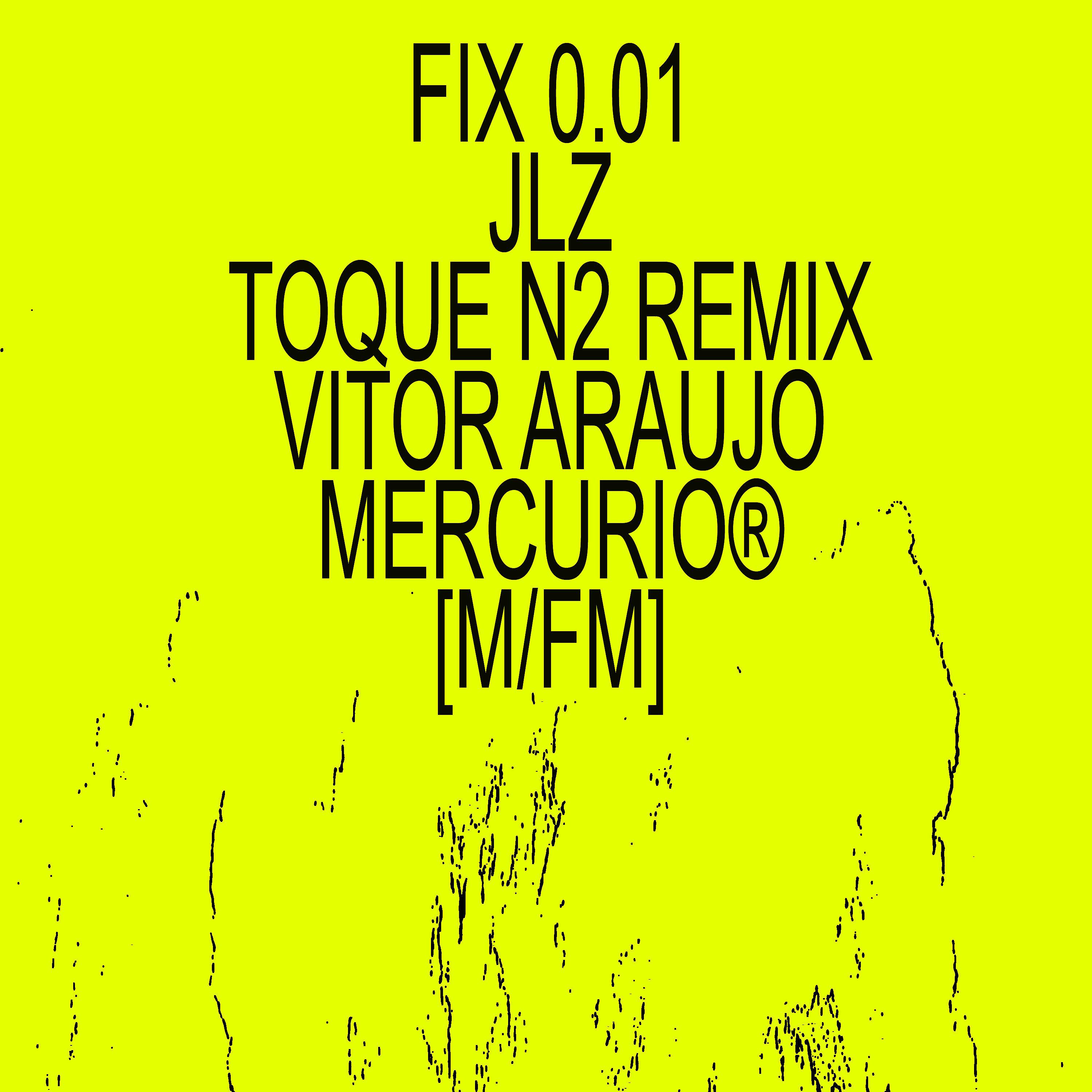 Постер альбома Fix 0.01 (Toque N.2 Jlz Remix)