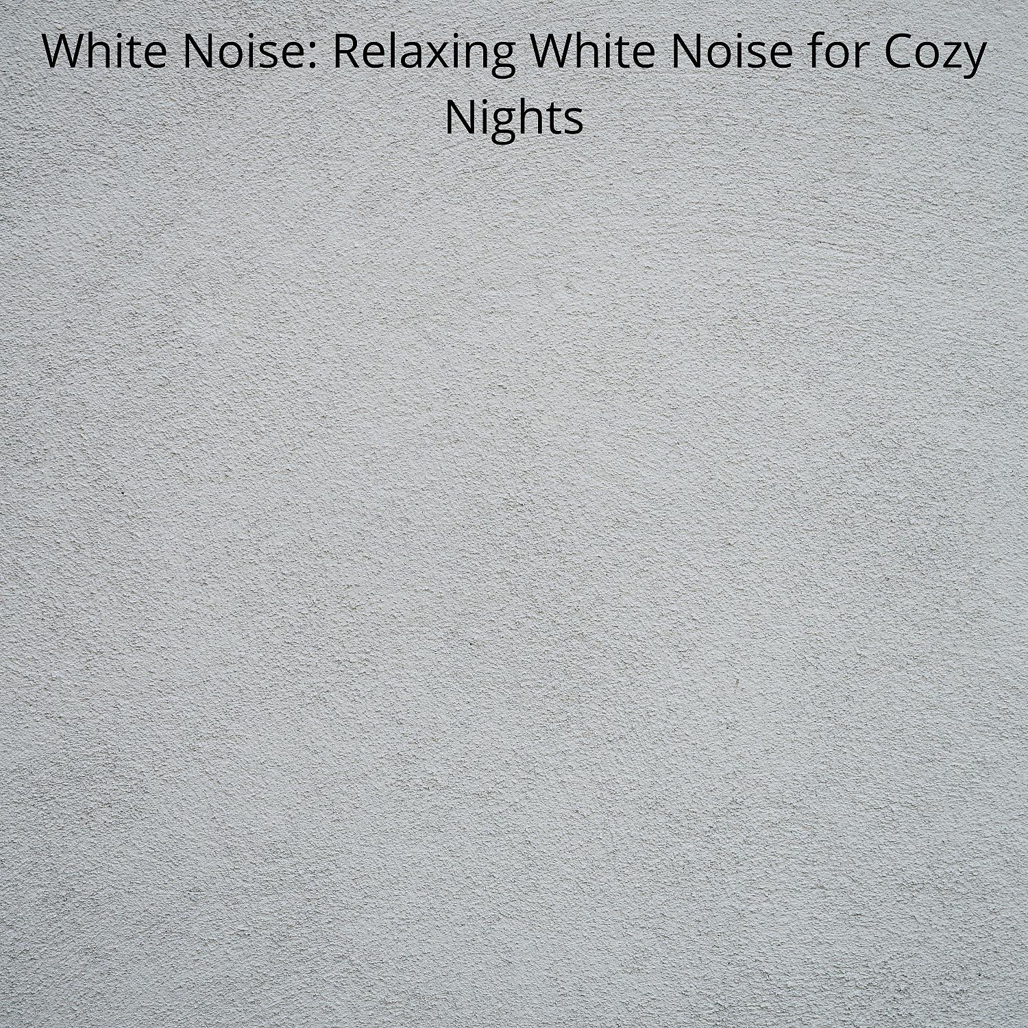 Постер альбома White Noise: Relaxing White Noise for Cozy Nights
