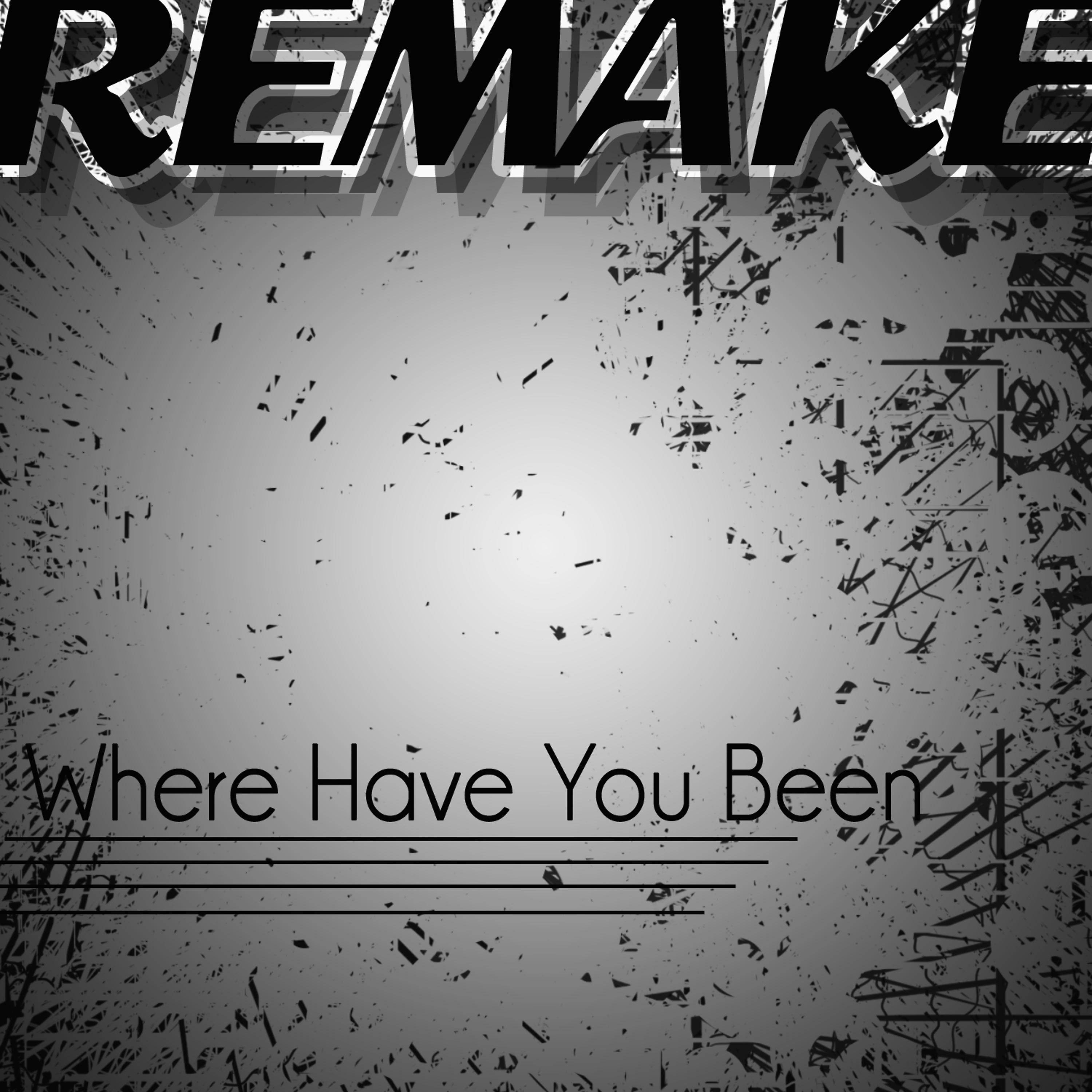 Постер альбома Where Have You Been (Rihanna Remake) - Single