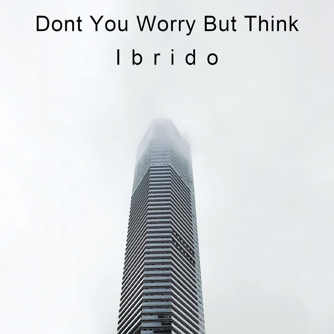 Постер альбома Dont You Worry But Think