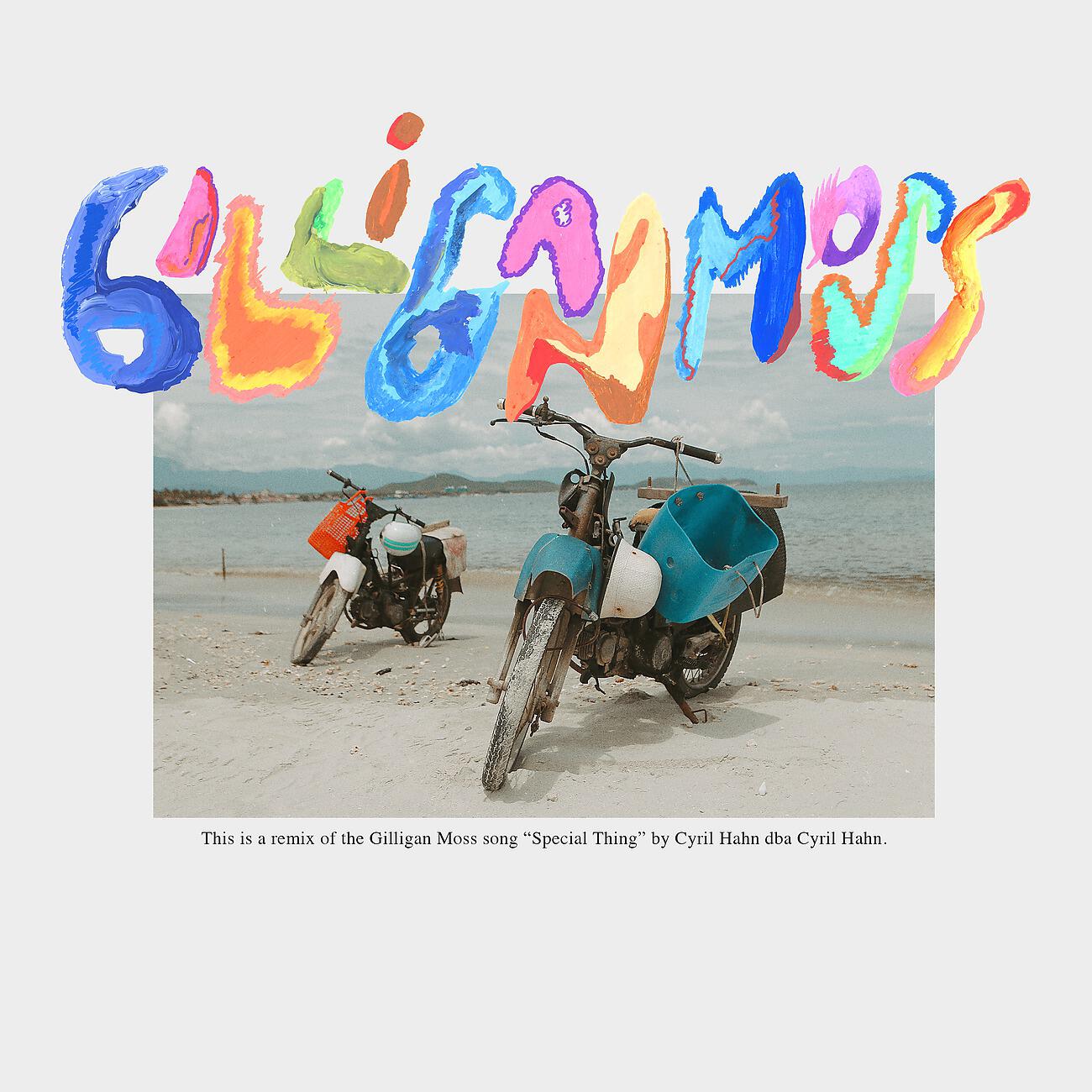 Gilligan Moss - Special Thing (Cyril Hahn Remix)