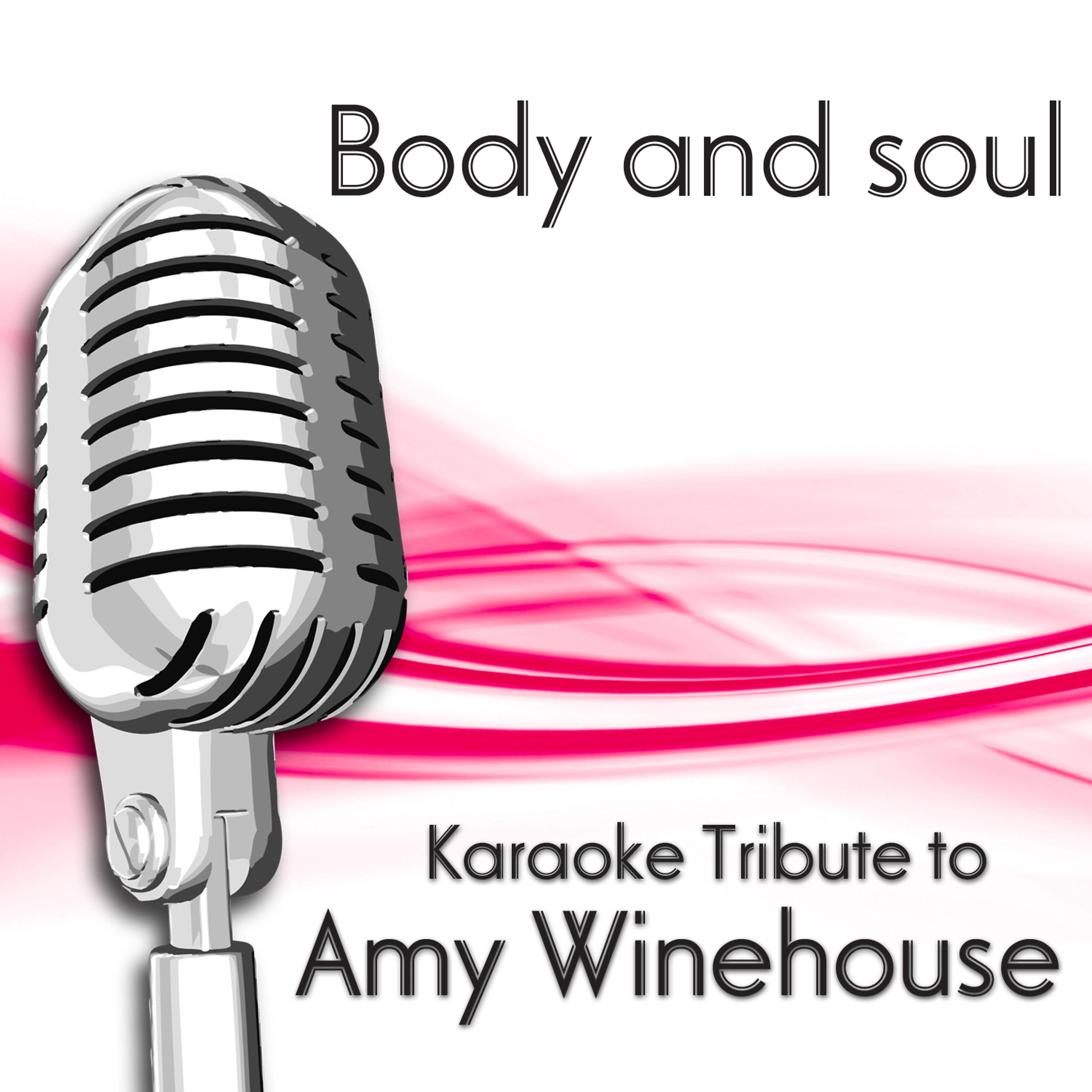Постер альбома Body And Soul (Karaoke Tribute to Amy Winehouse)