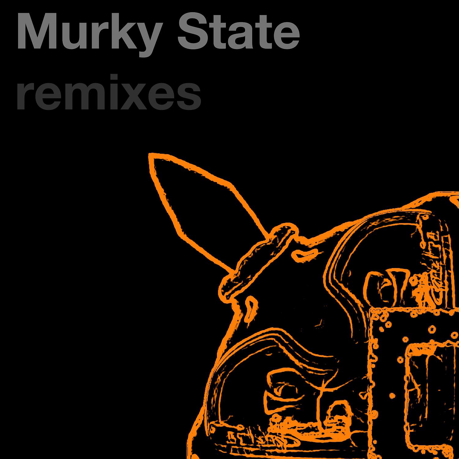 Постер альбома Murky State (Remixes)