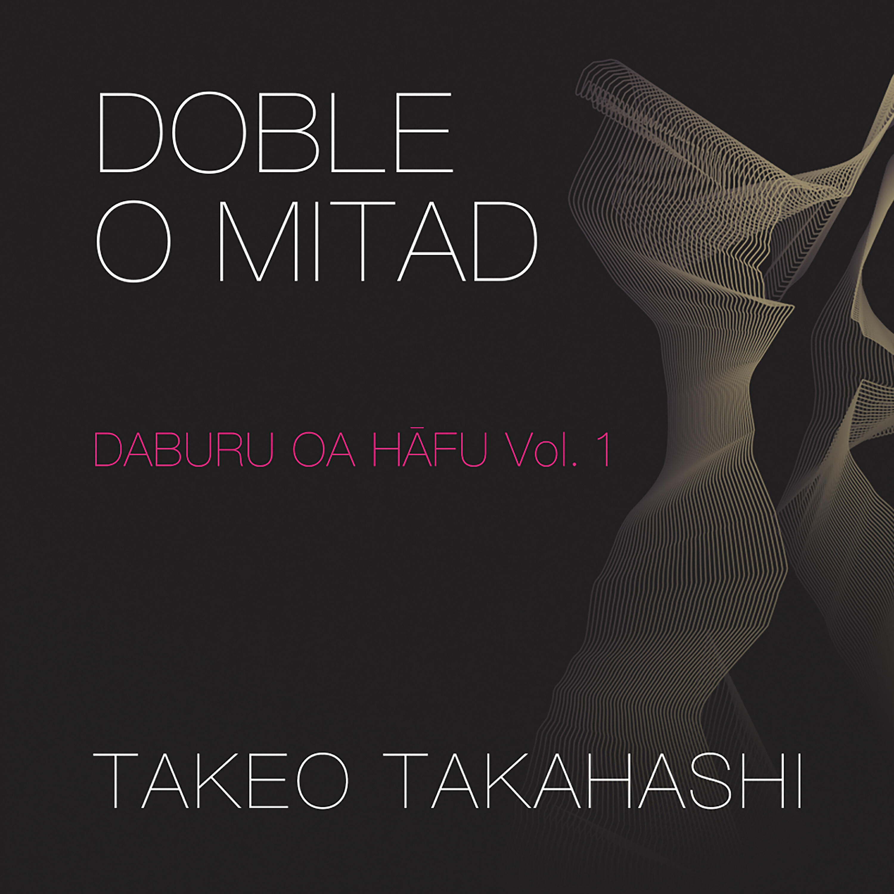 Takeo Takahashi - Doble o Mitad: Daburu Oa Hafu, Vol. 1