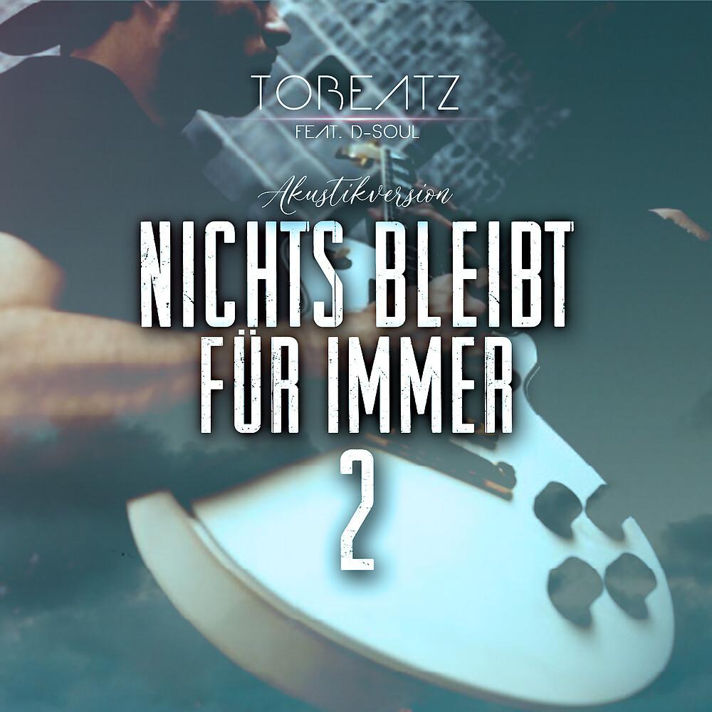 ToBeatz - Nichts bleibt für immer 2 (Akustikversion)