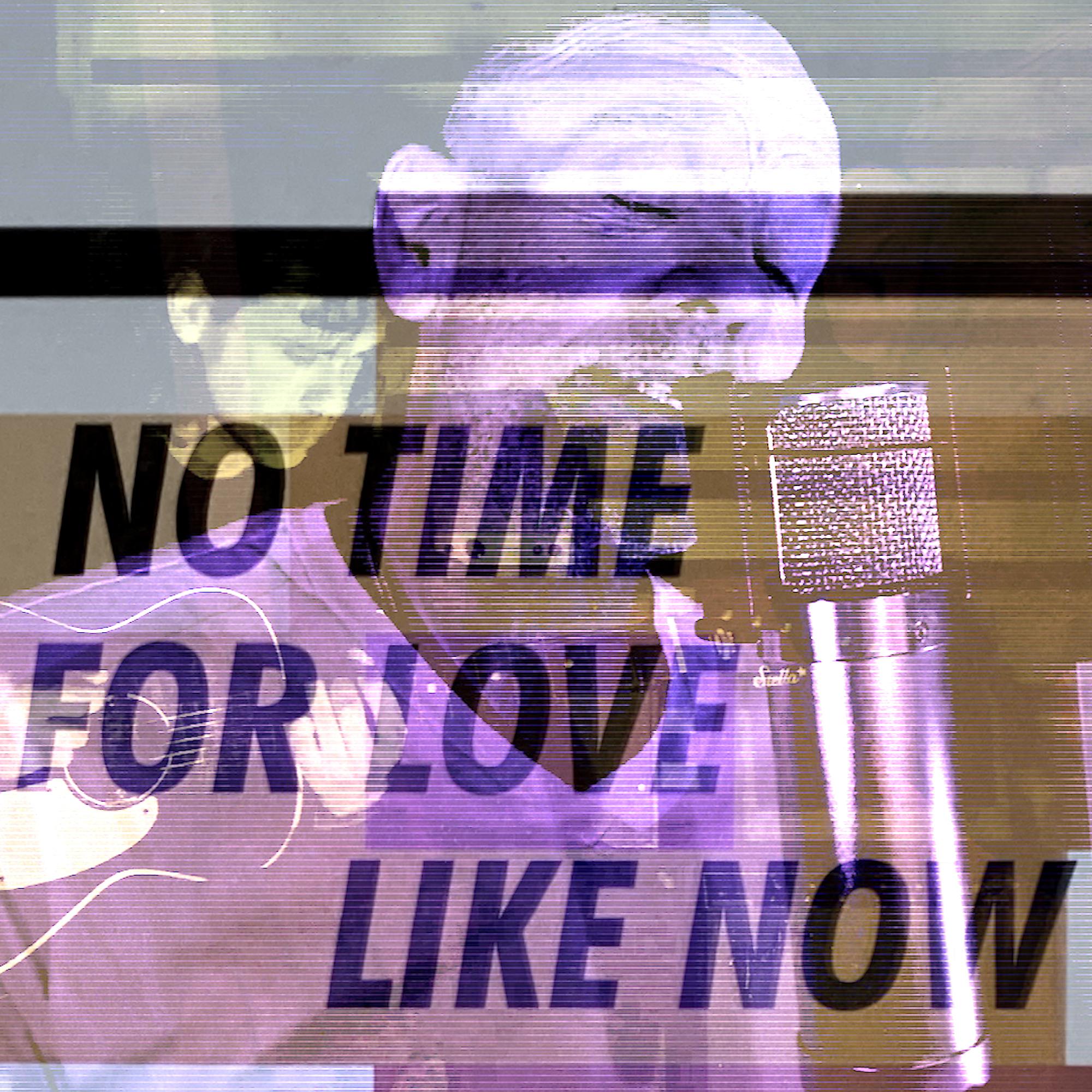 Постер альбома No Time For Love Like Now