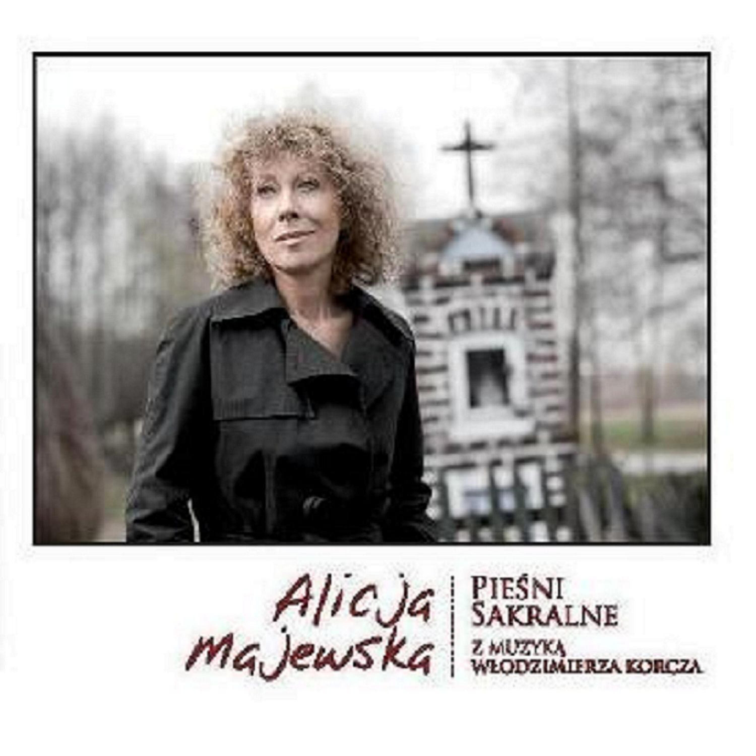 Alicja Majewska - Każdy Z Nas Się Narodził