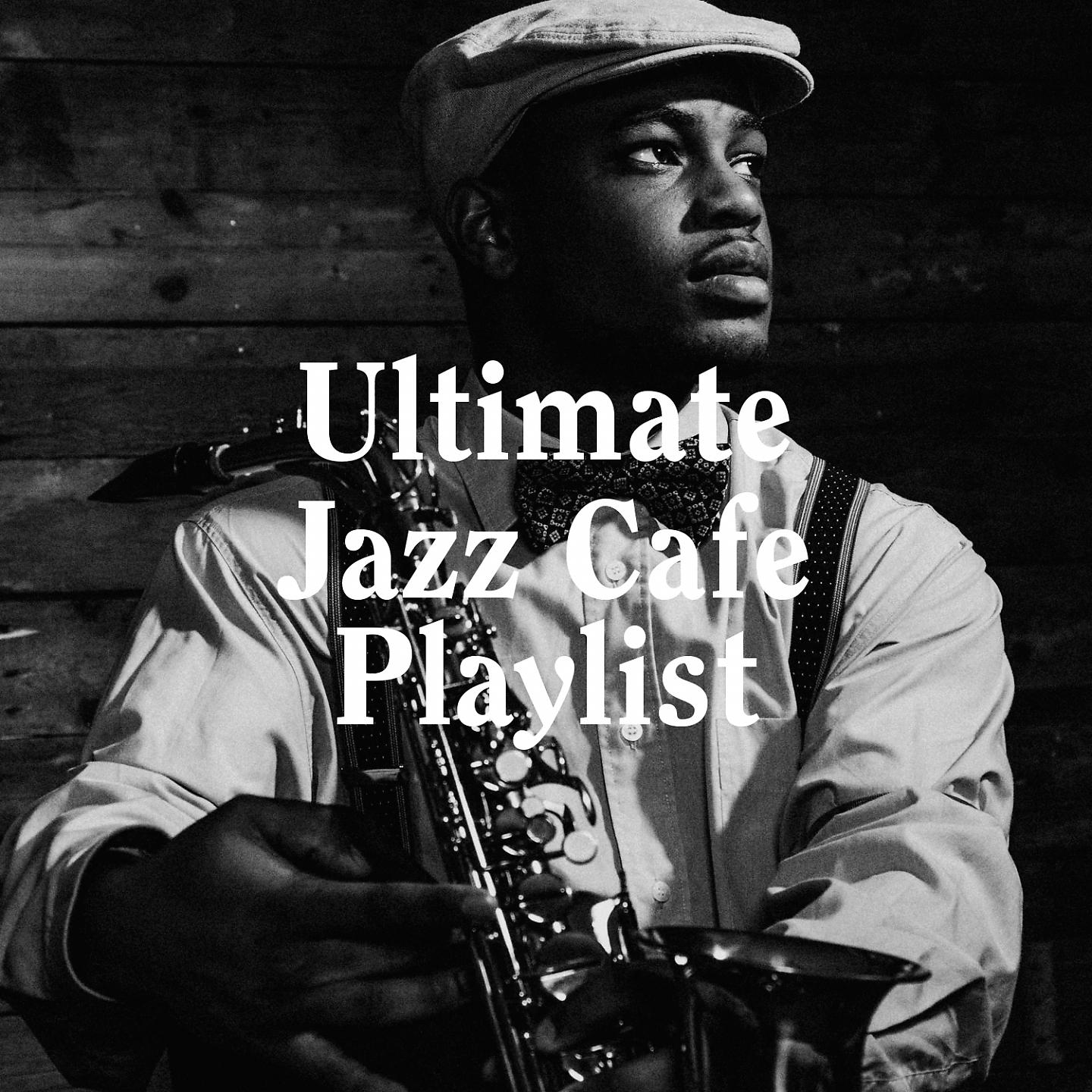 Постер альбома Ultimate Jazz Cafe Playlist