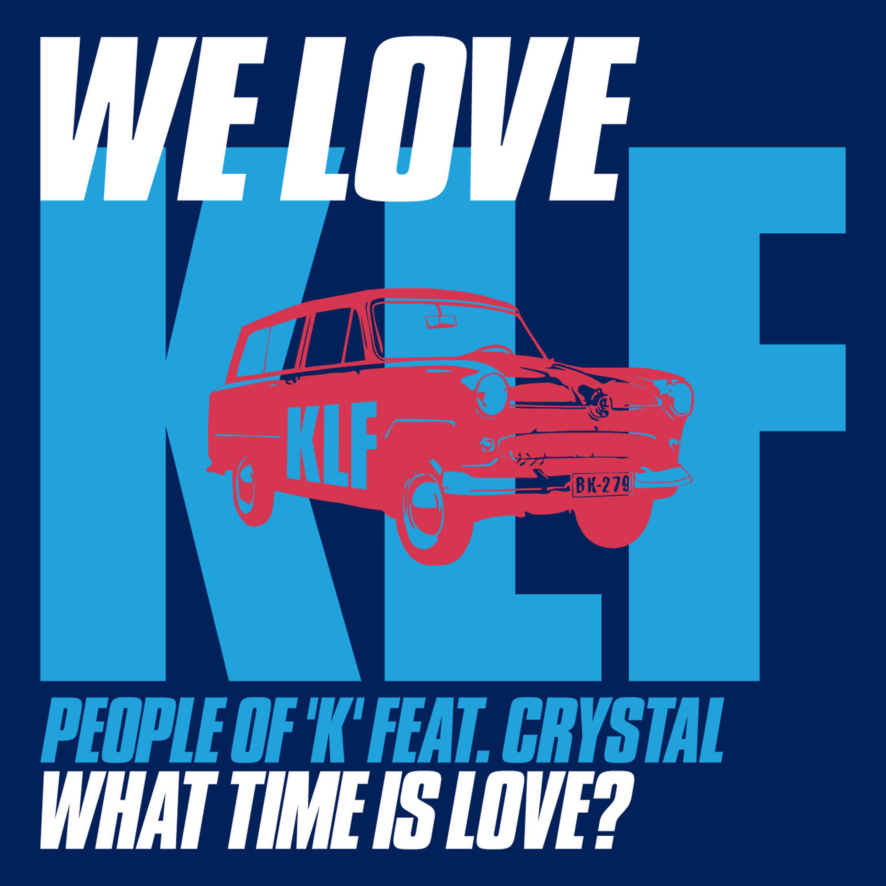 Постер альбома We Love KLF: What Time Is Love? (feat. Crystal) - Single