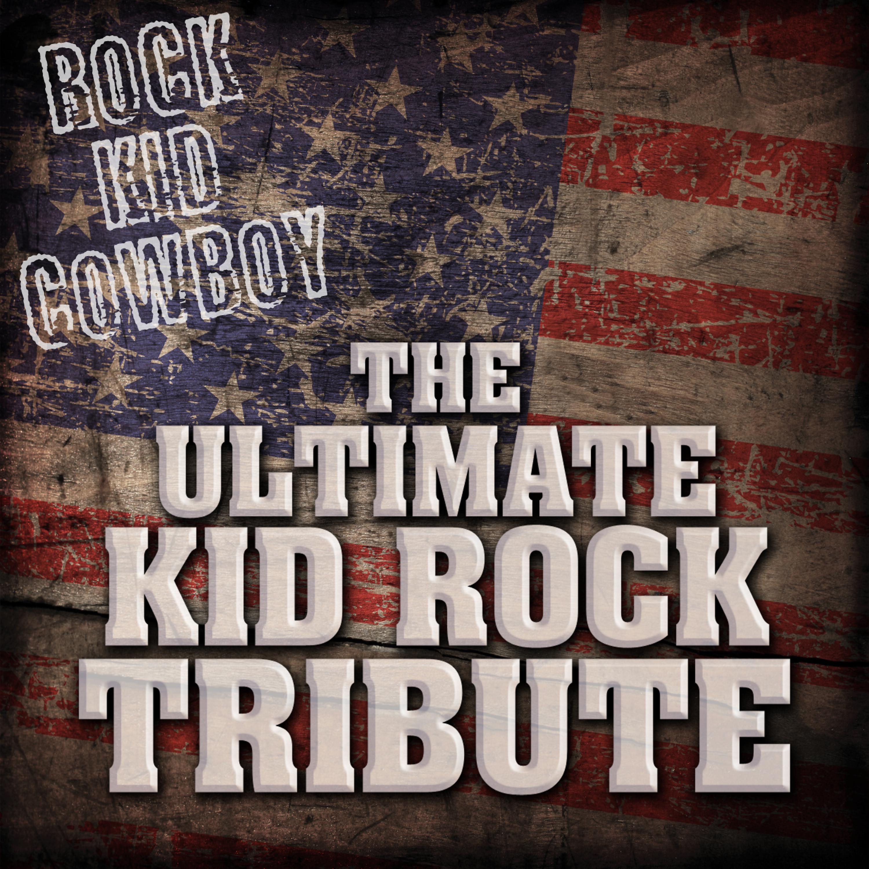 Постер альбома Rock Kid Cowboy: The Ultimate Kid Rock Tribute