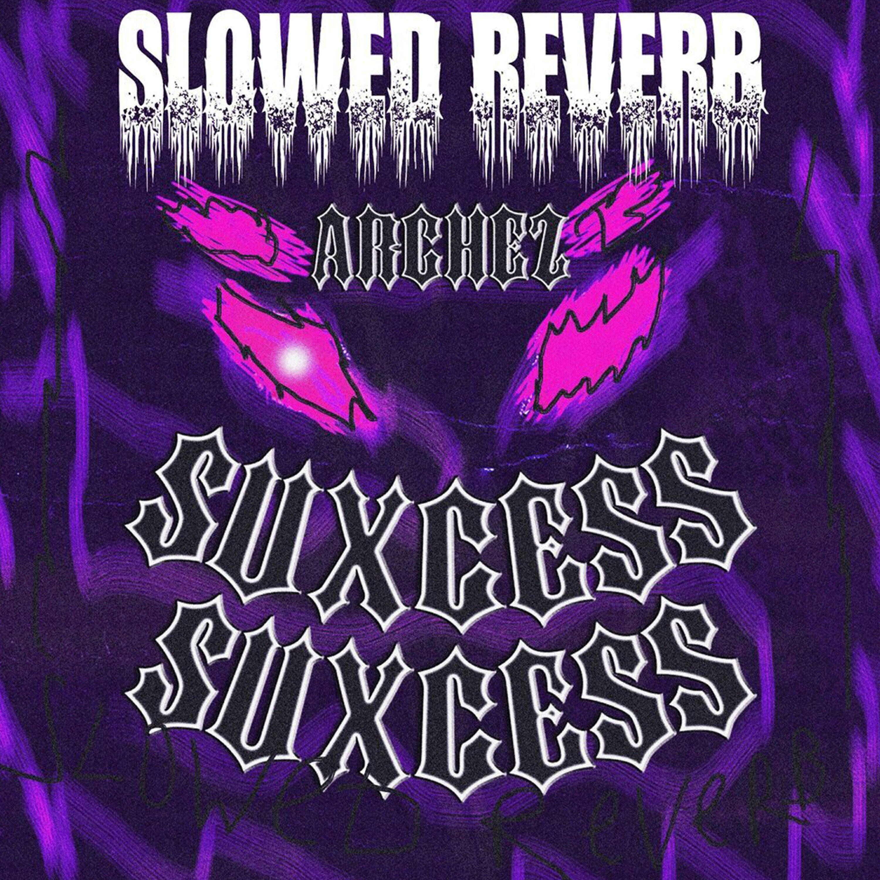 ARCHEZ - Suxcess Slowed + Reverb