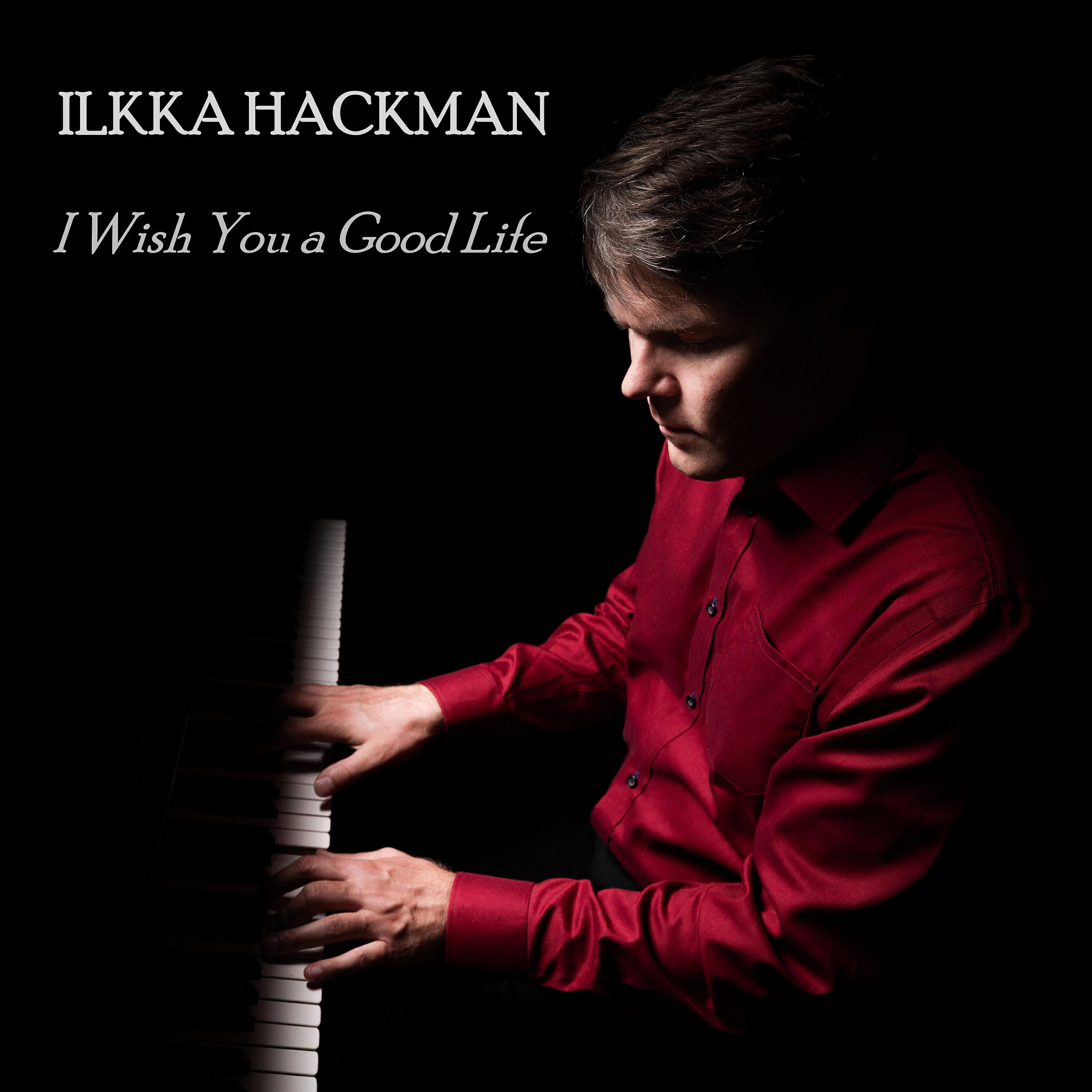 Ilkka Hackman - Flame / I Wish You a Good Life (Trilogy, Pt. 2)