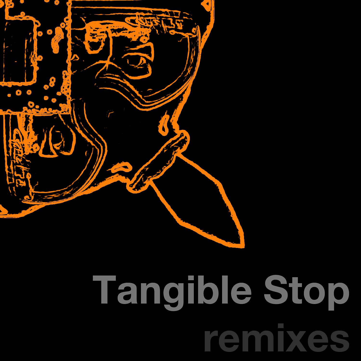 Постер альбома Tangible Stop (Remixes)