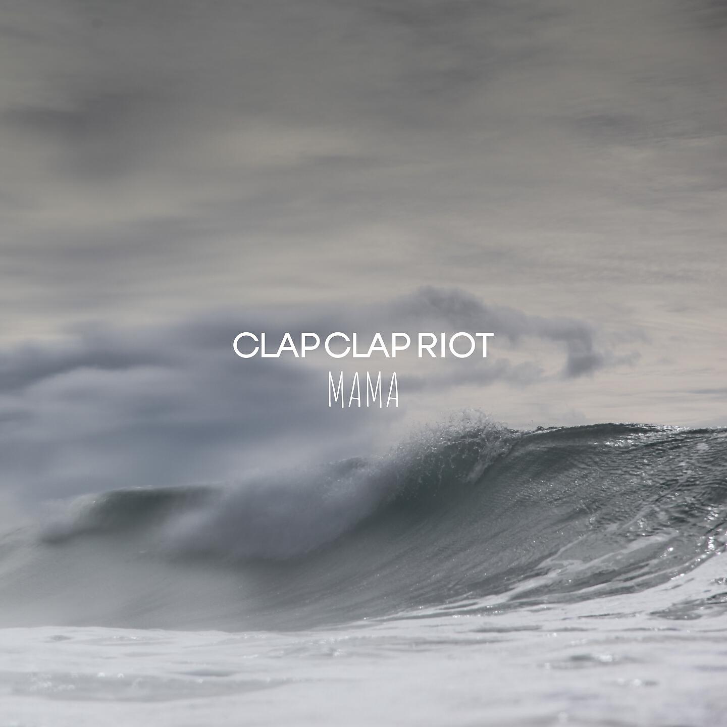 Clap Clap Riot - Mama