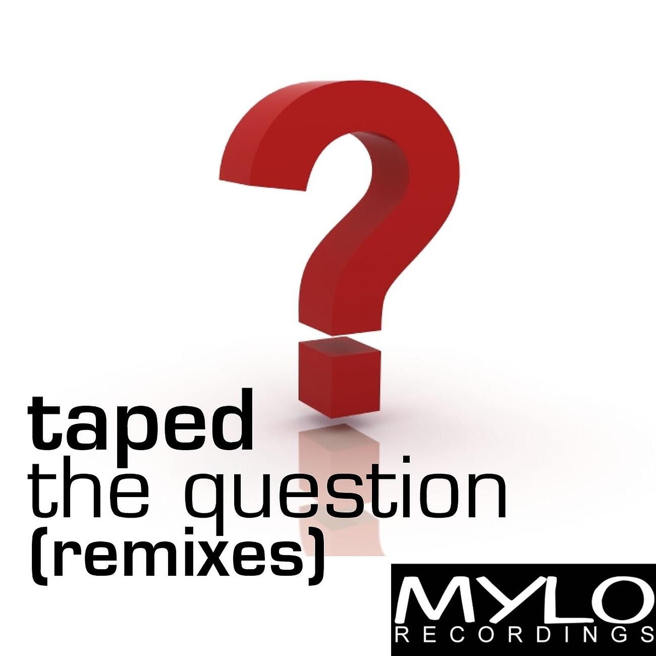 Taped - The Question (Albin Myers Remix)
