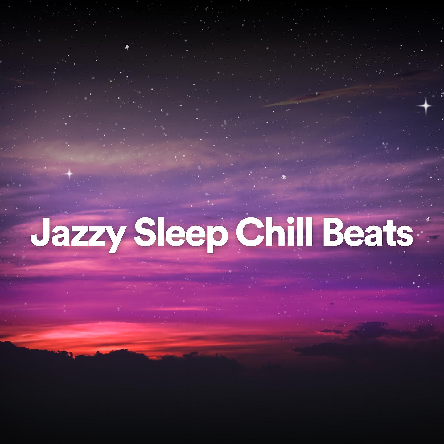 Постер альбома Jazzy Sleep Chill Beats