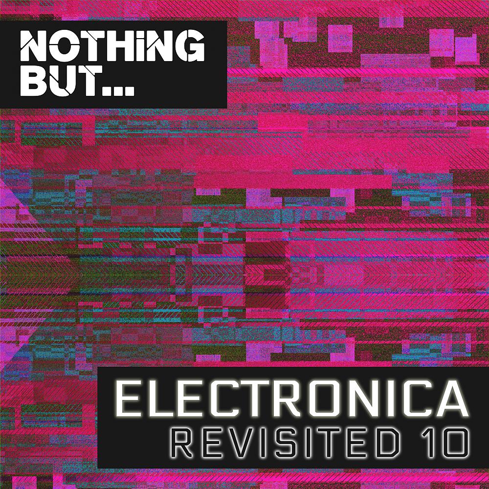 Постер альбома Nothing But... Electronica Revisited, Vol. 10
