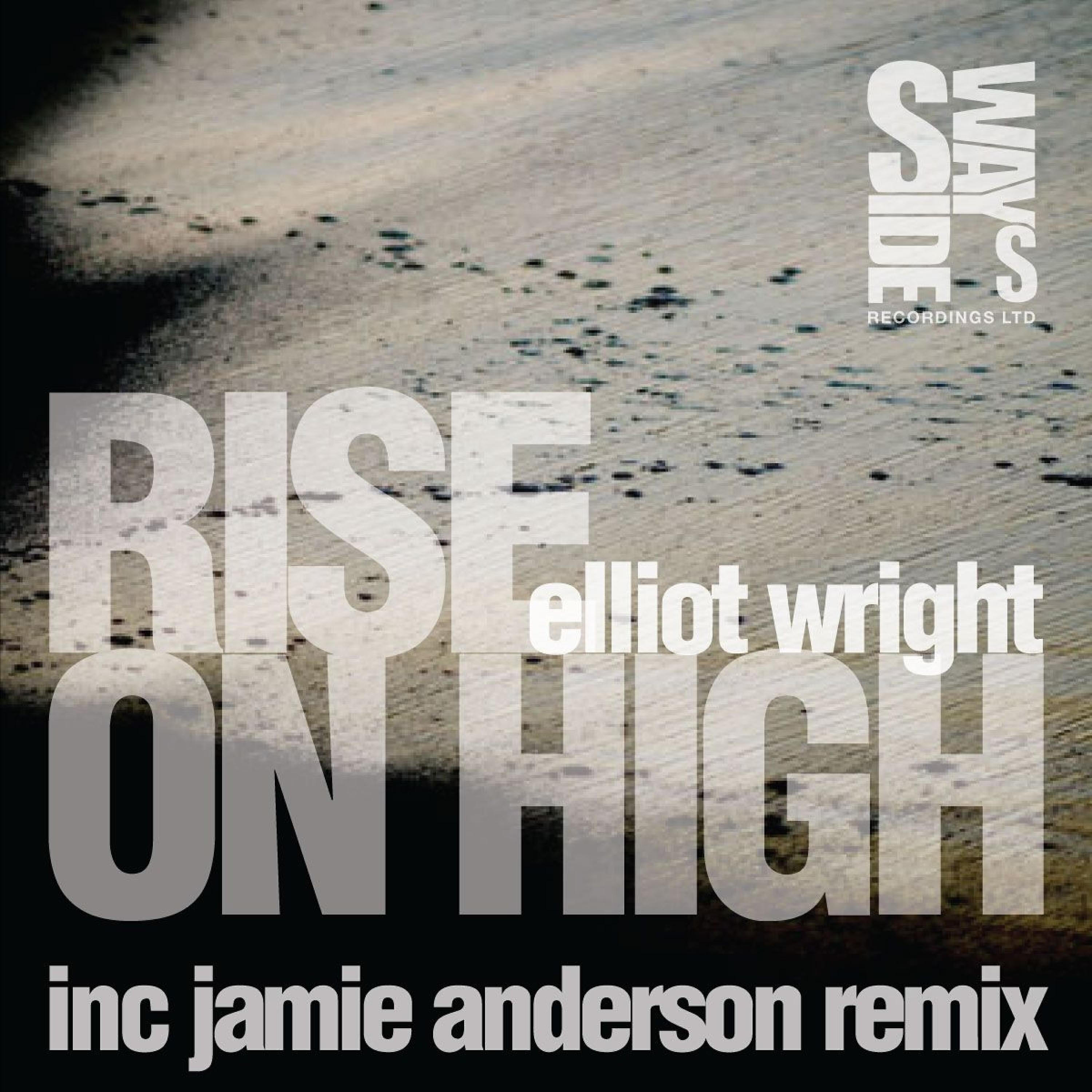 Elliot Wright - Rise on High (Jamie Anderson Remix)