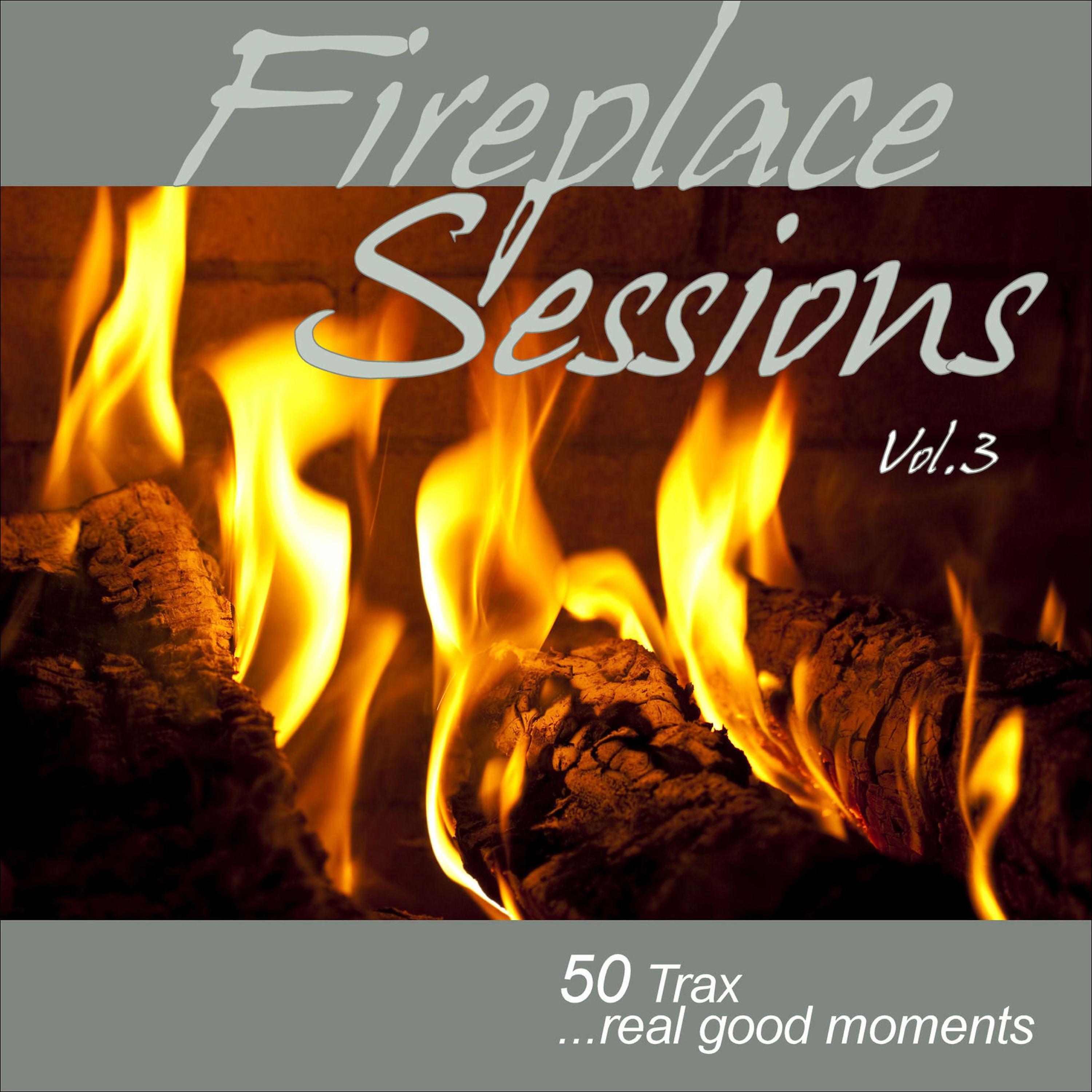 Постер альбома Fireplace Sessions, Vol. 3 - 50 Trax Real Good Moments