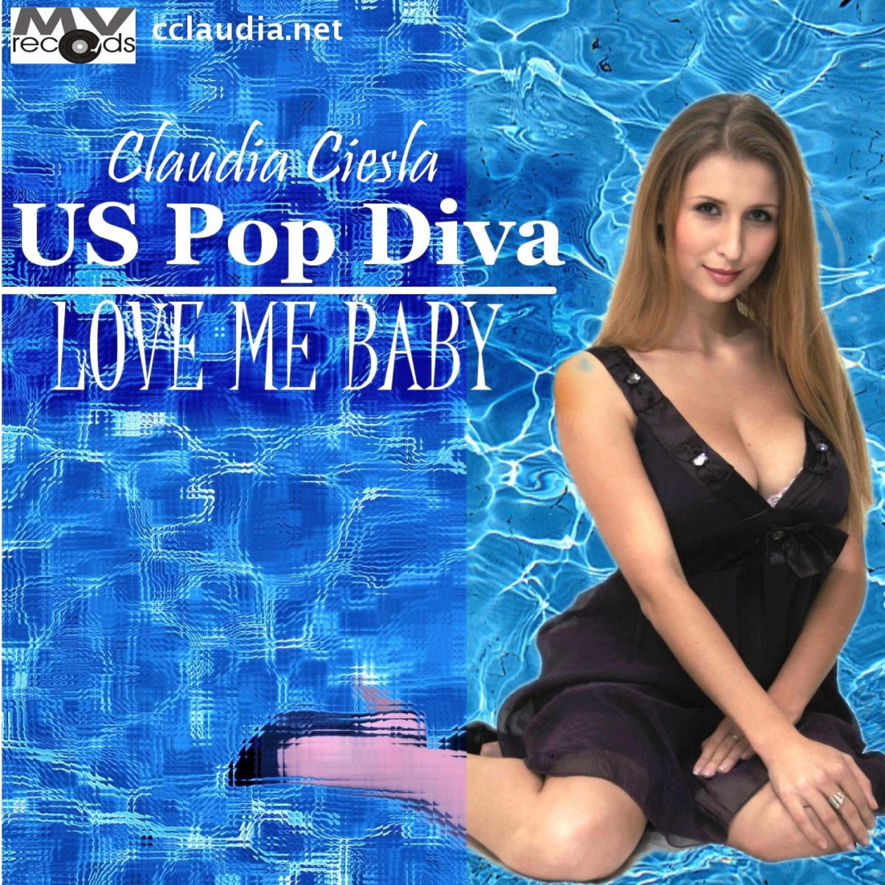 Claudia Ciesla - Us Pop Diva - Love Me Baby