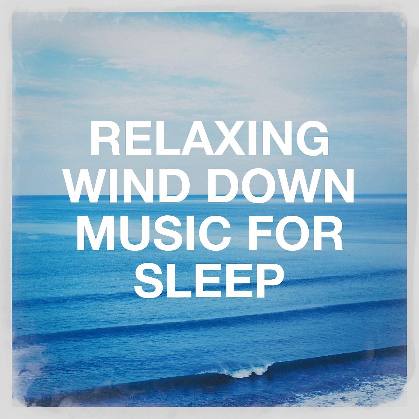 Постер альбома Relaxing Wind Down Music for Sleep