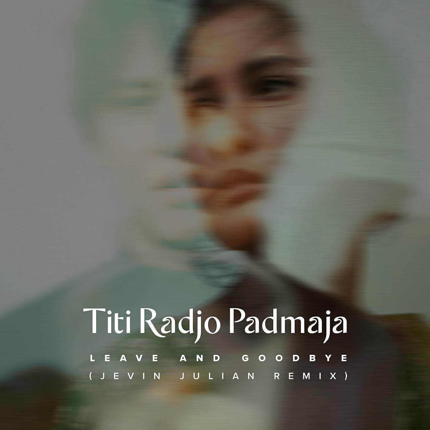 Titi Radjo Padmaja - Leave and Goodbye (Remix)