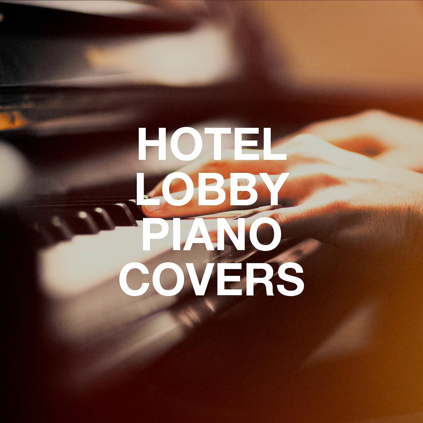 Постер альбома Hotel Lobby Piano Covers
