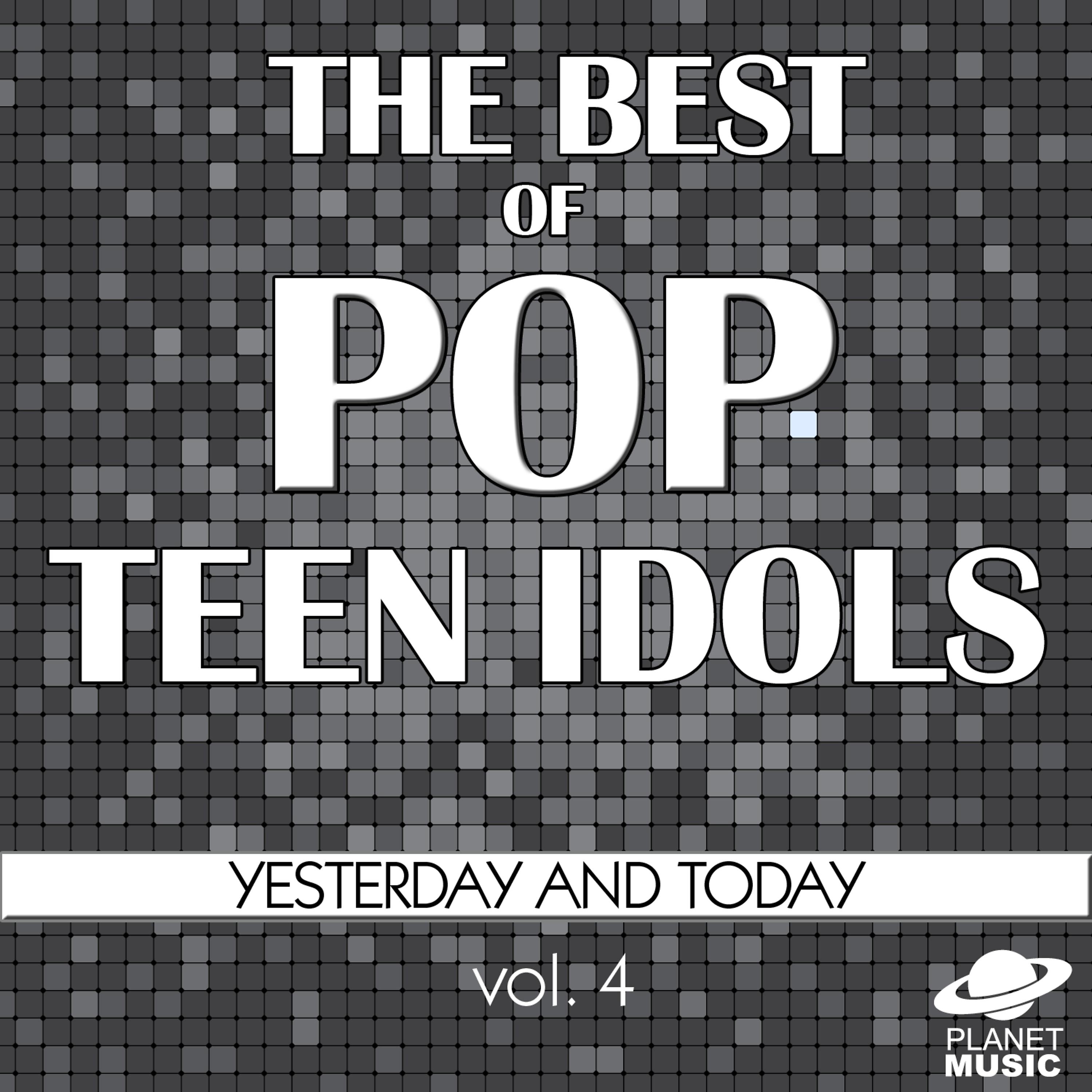 Постер альбома The Best of Pop Teen Idols: Yesterday and Today, Vol. 4