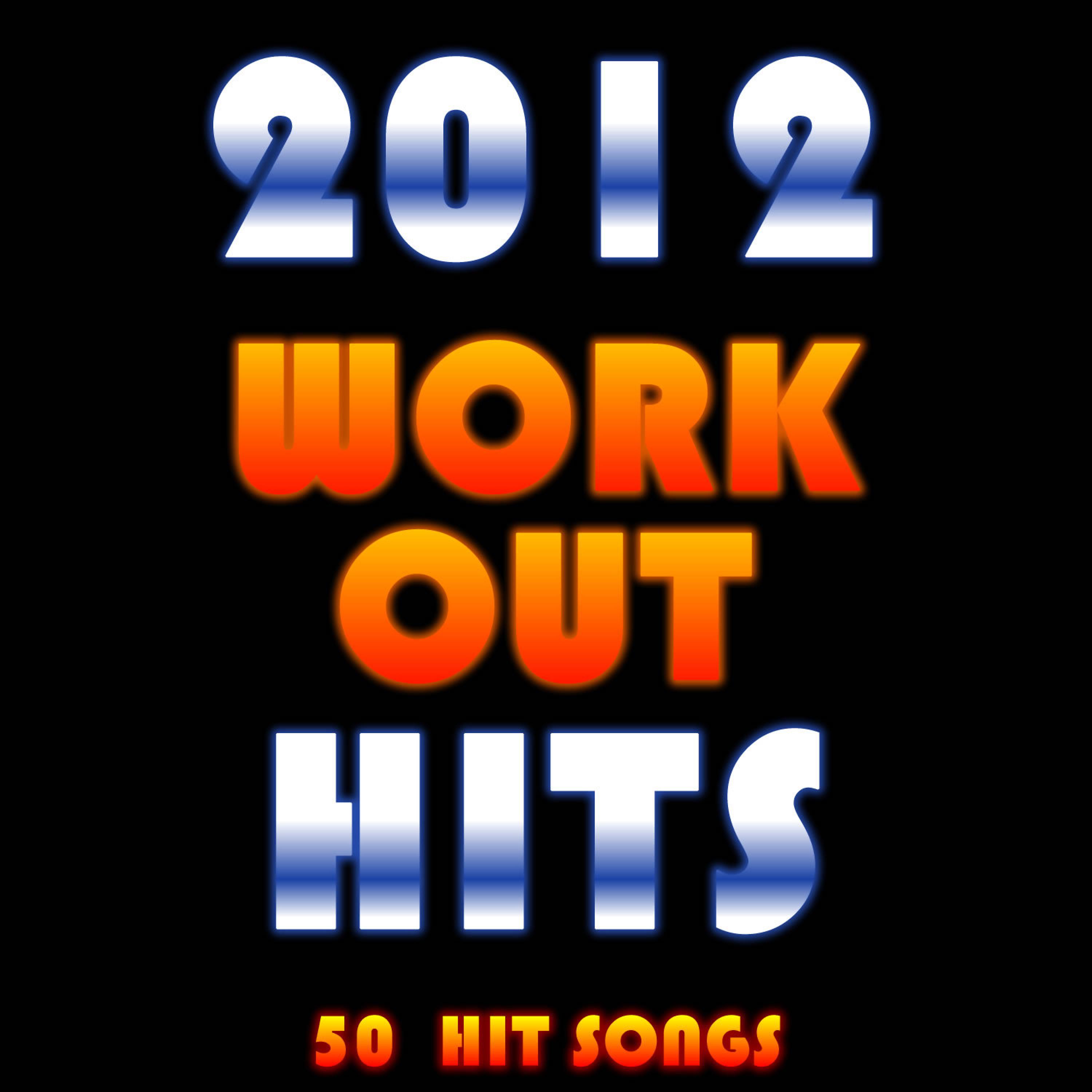 Постер альбома 2012 Workout Hits: 50 Hit Songs