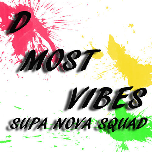 Supa Nova Squad - D Most Vibes (Radio)