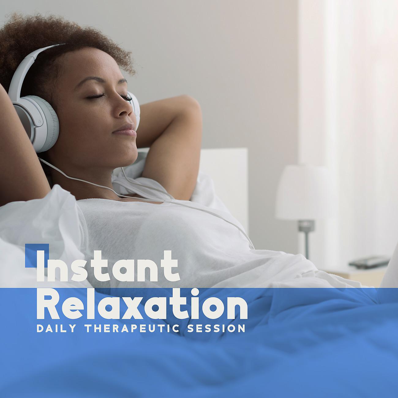 Постер альбома Instant Relaxation Daily Therapeutic Session