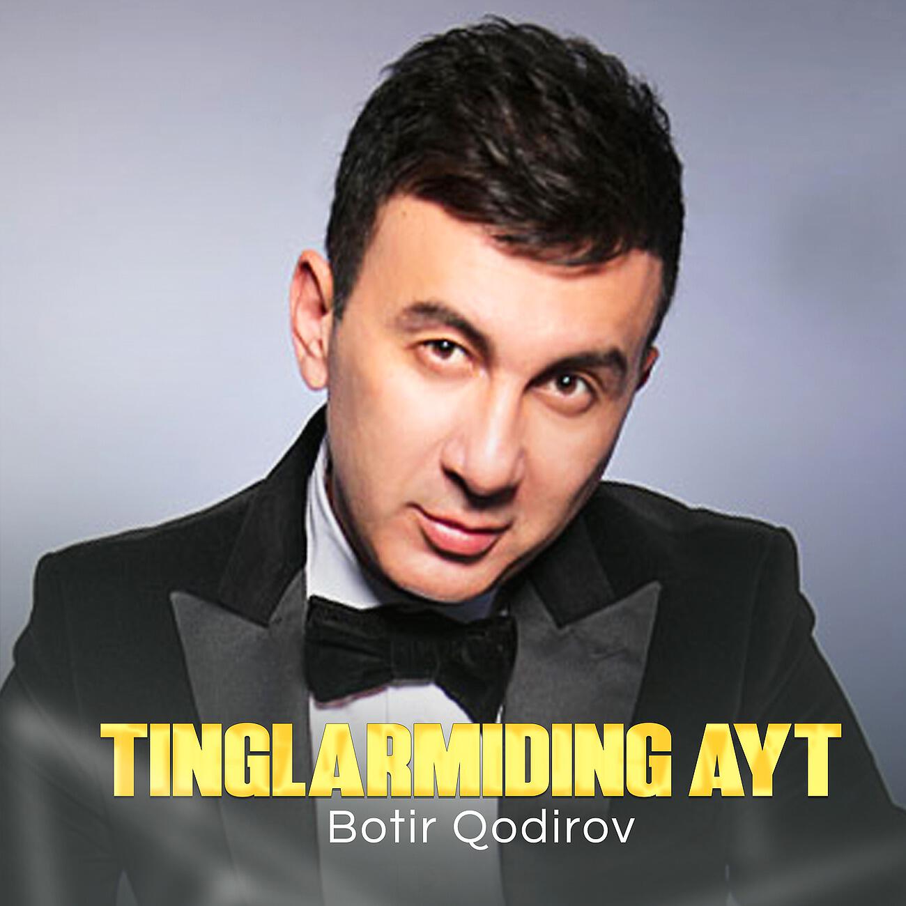 Botir Qodirov - Tinglarmiding ayt