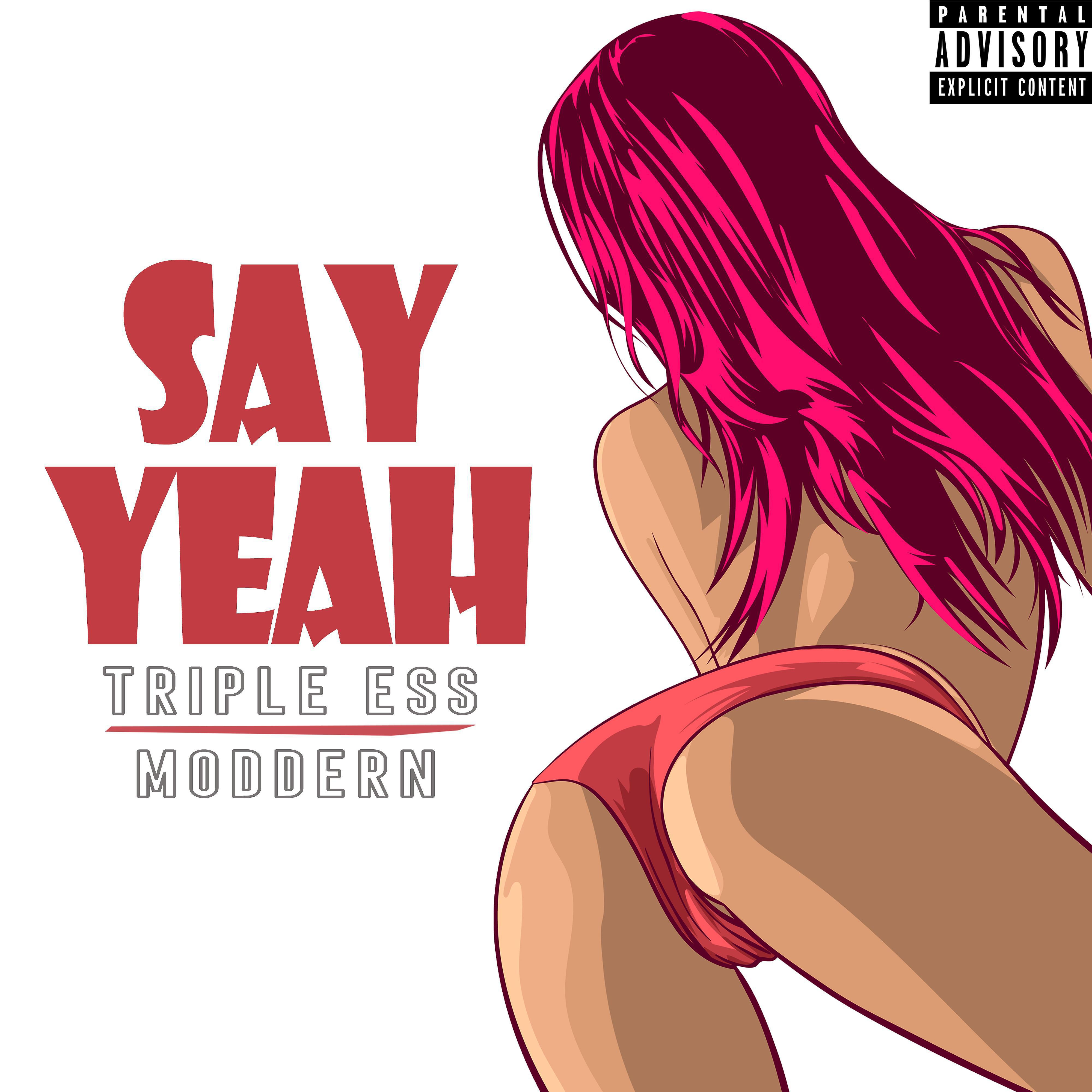 Triple Ess - Say Yeah (feat. Moddern)