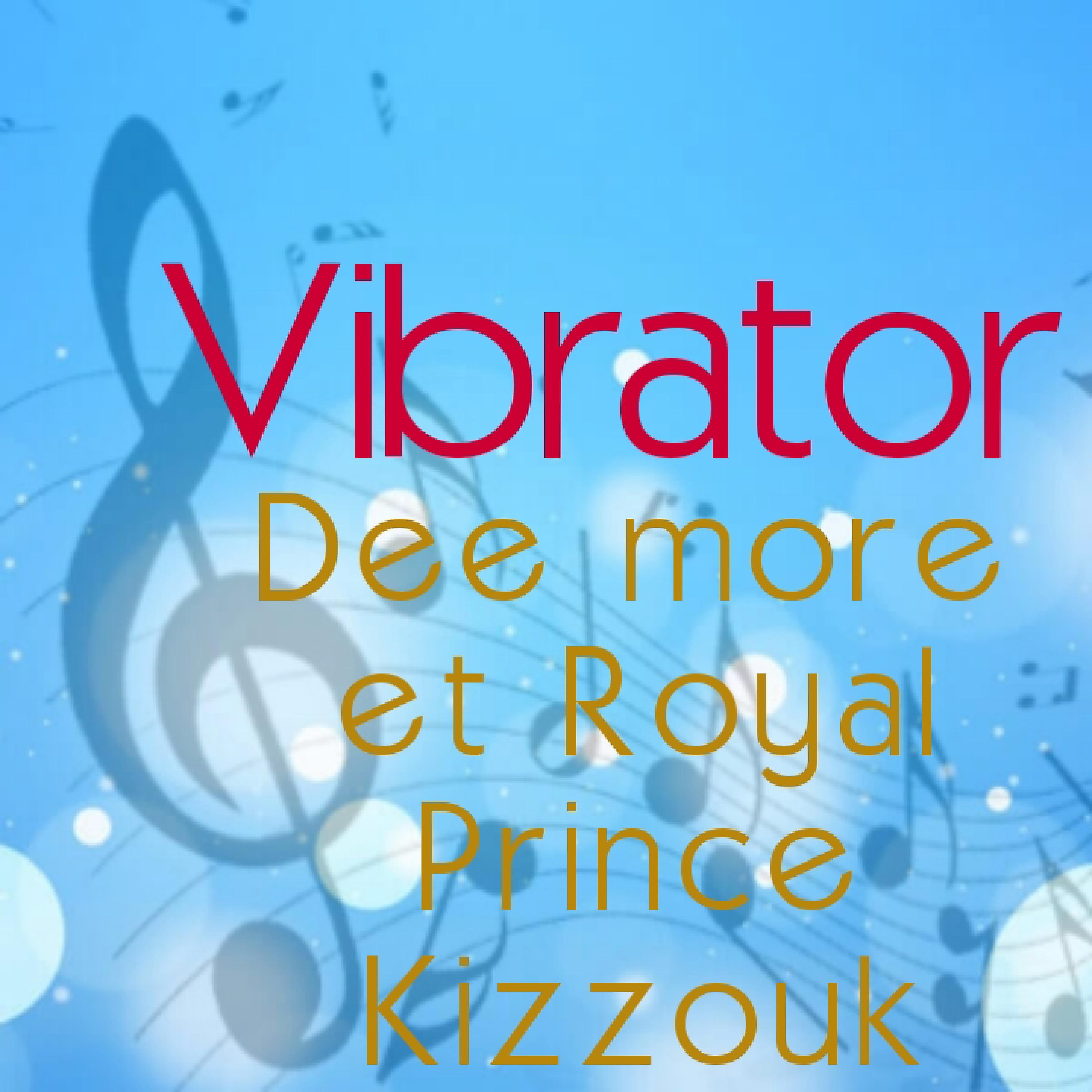 Royal Prince Kizzouk - Dee More_Vibrator