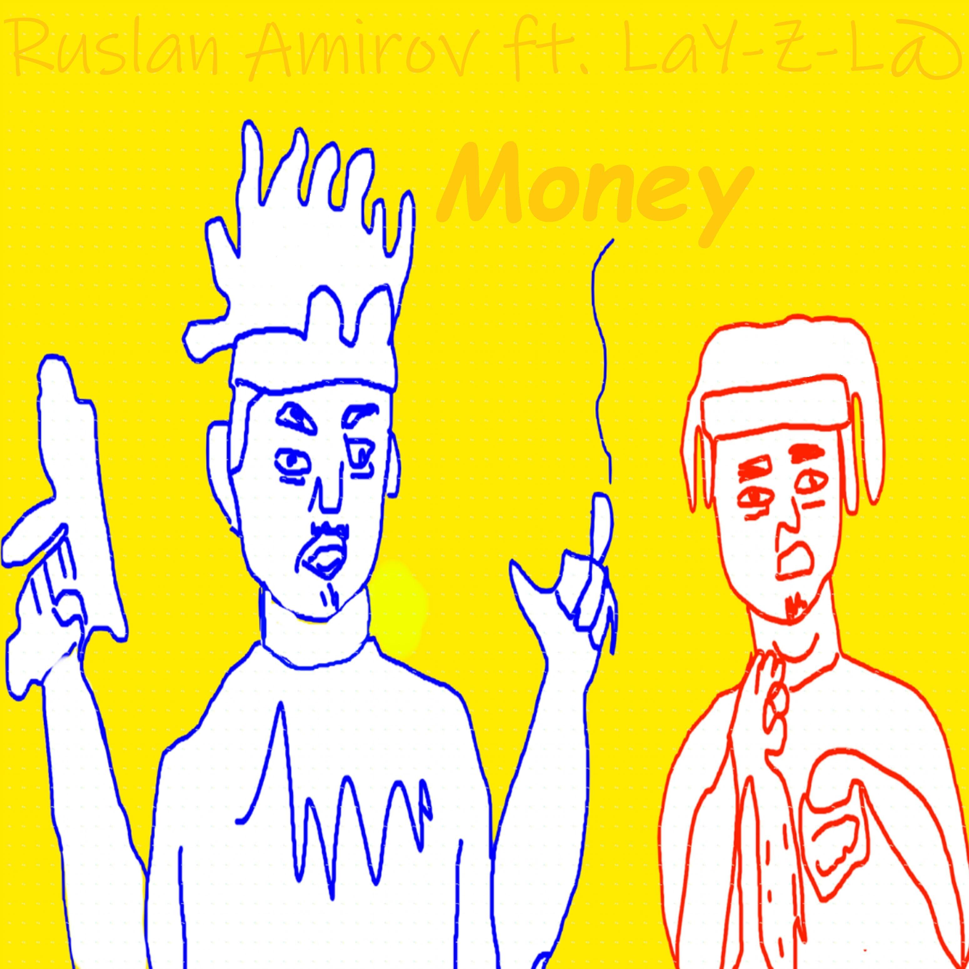 Ruslan Amirov - Money (feat. LaY-Z-L@)