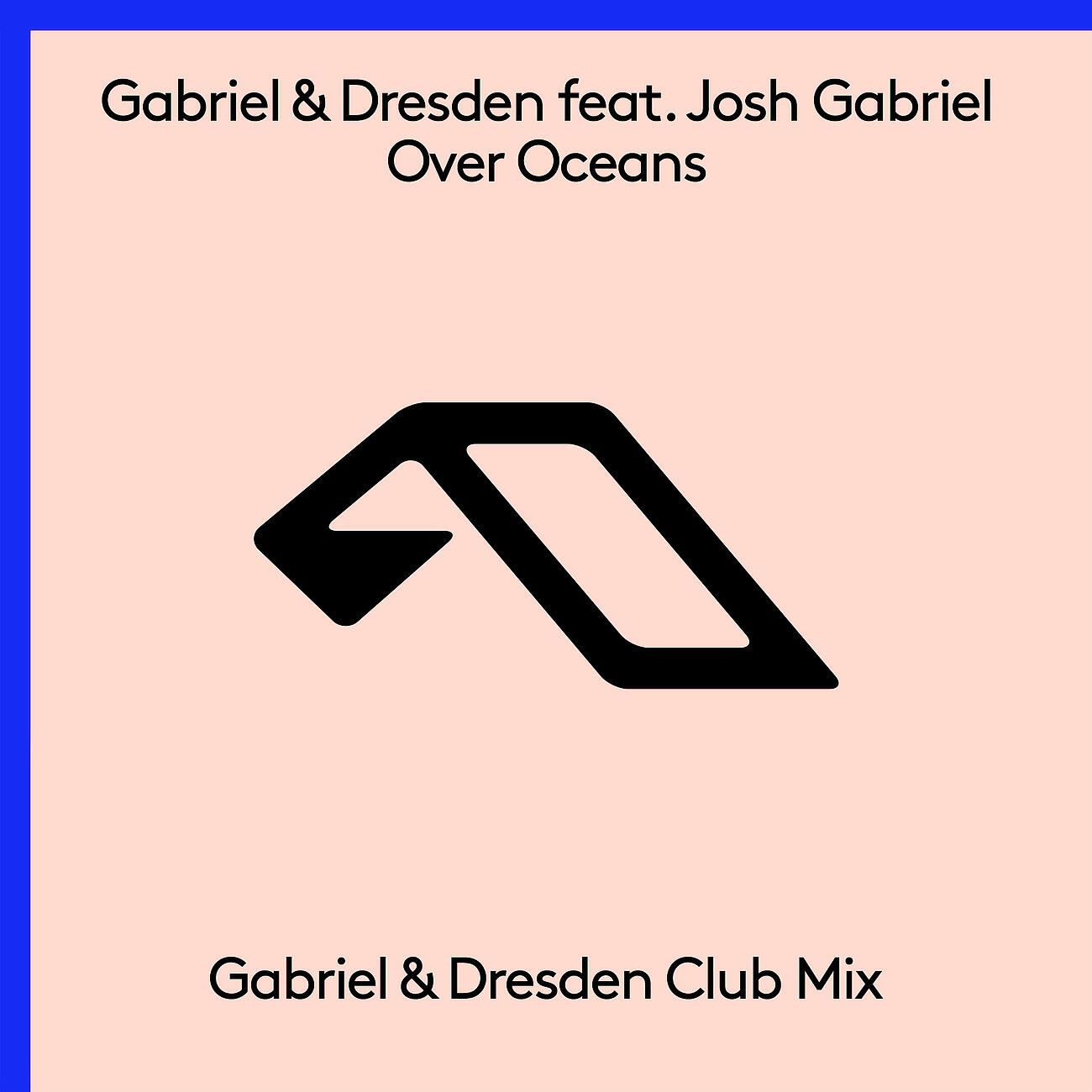 Gabriel & Dresden - Over Oceans (Gabriel & Dresden Club Mix)